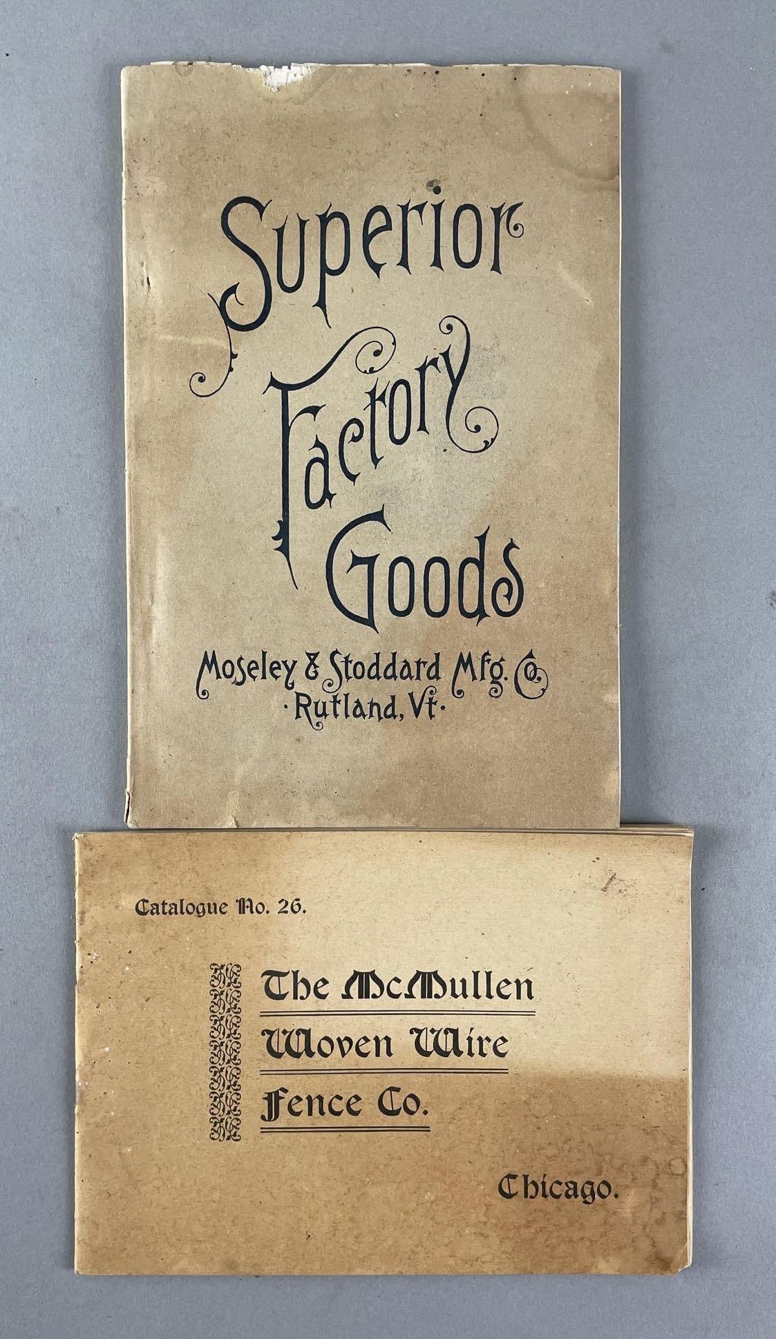 Group of 2 Antique Manufacturing Catalogs: Includes Moseley and stoddard superior factory goods, and McMullen woven wire fence co of Chicago. Largest measures 9 x 6 inches