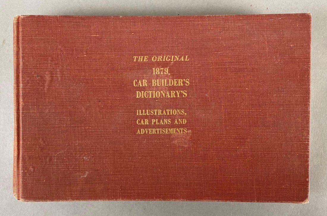 1879 The Original Car-Builders Dictionary Hardcover Book: Publisher - Simmons-Boardman Publishing Co, Illustrations, Car Plans, and Advertisements, Measures 5 x 7 3/4 inches.