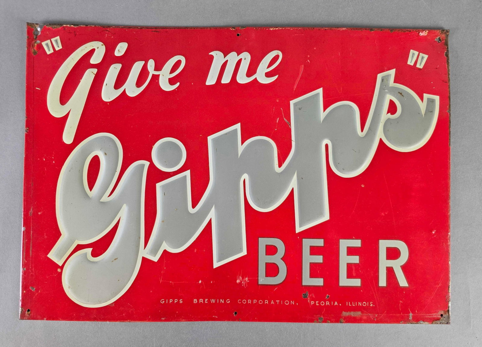 Give Me Gipps Beer Metal Advertising Sign: Peoria illinois, measures 19 1/2 x 13 1/2 inches