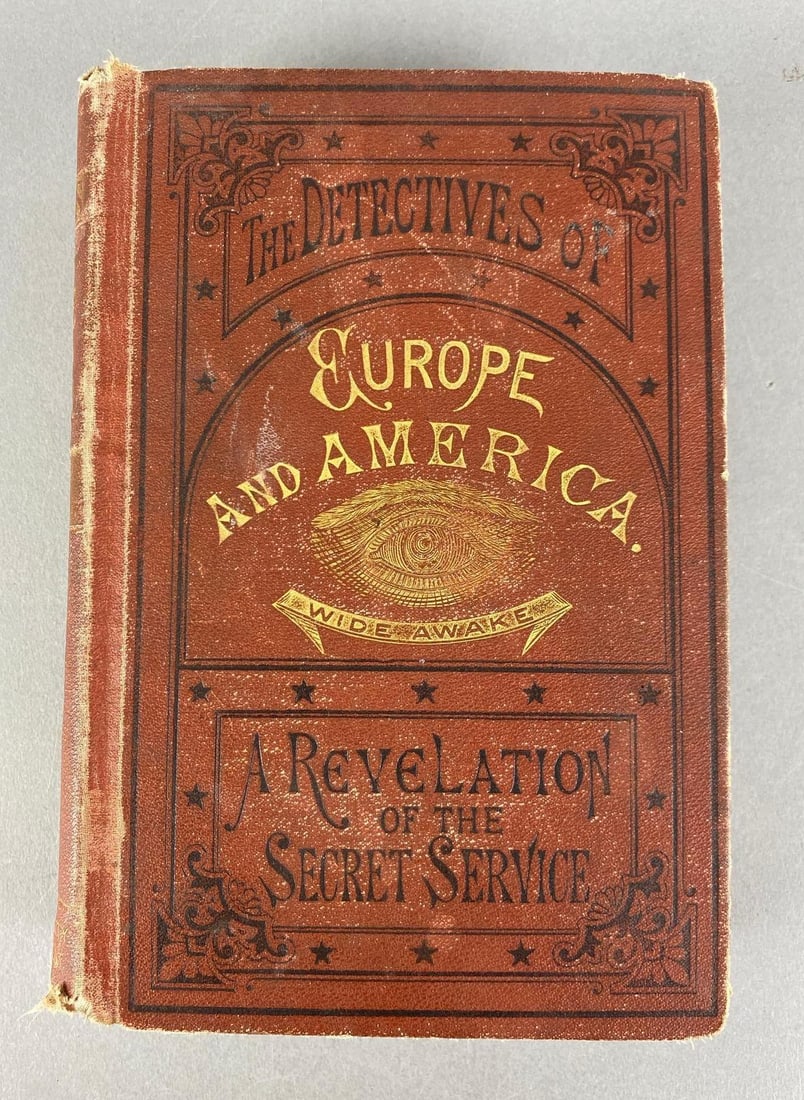1877 The Detectives of Europe and America Hardcover Book: Editor - George S McWatters, Publisher - JB Burr Publishing Co., some damage to spine, measures 8 1/2” H x 6” W