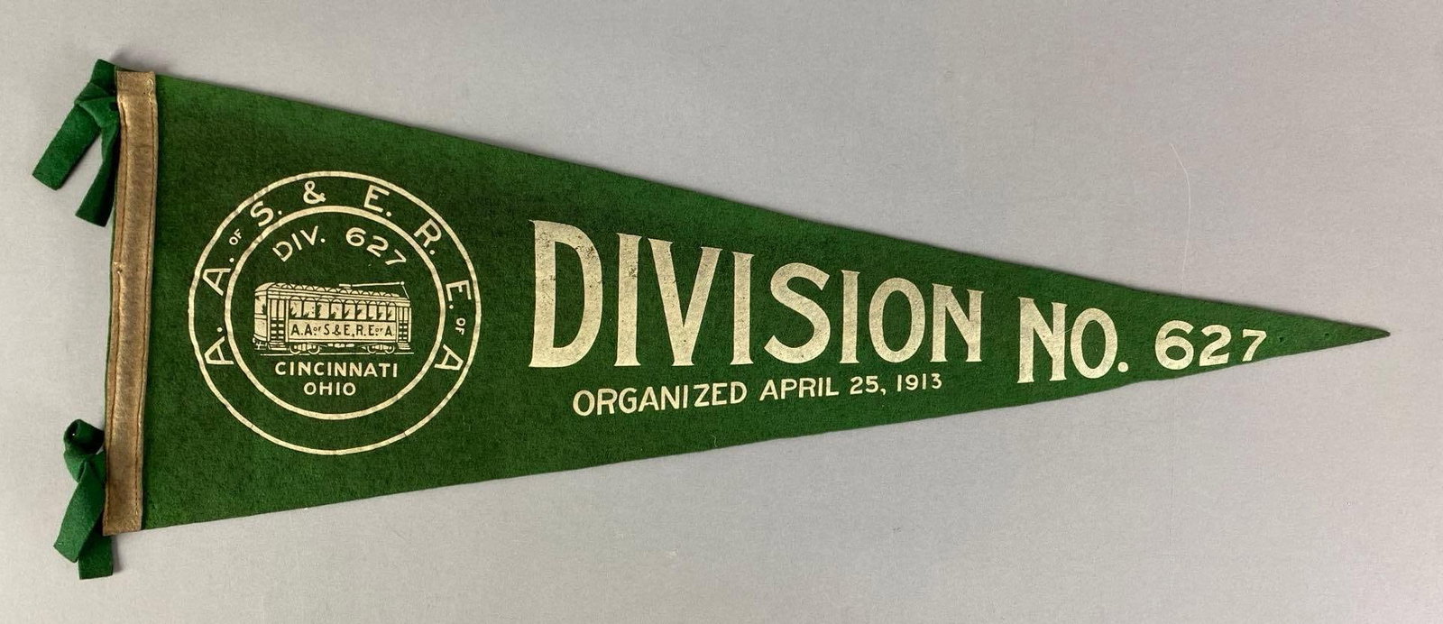 1913 AA of S and ERE of A Division No. 627 Felt Pennant: Amalgamated Association of Street and Electric Railway Employees of America, Cincinnati Ohio, Measures 9 1/2? H x 30? W
