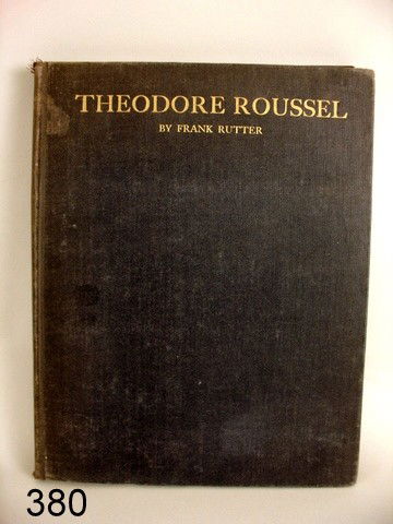 380) FRANK RUTTER, "THEODORE ROUSSEL", ED. 350, 1926,: THE CONNOISSEUR, W/ORIG.ETCH. "ST. LEONARDS', CLOTH BOUND, COVER CORNERS BUMPED, FADED ALONG COVER EDGE, SPINE BRUISED AT TOP AND TAIL