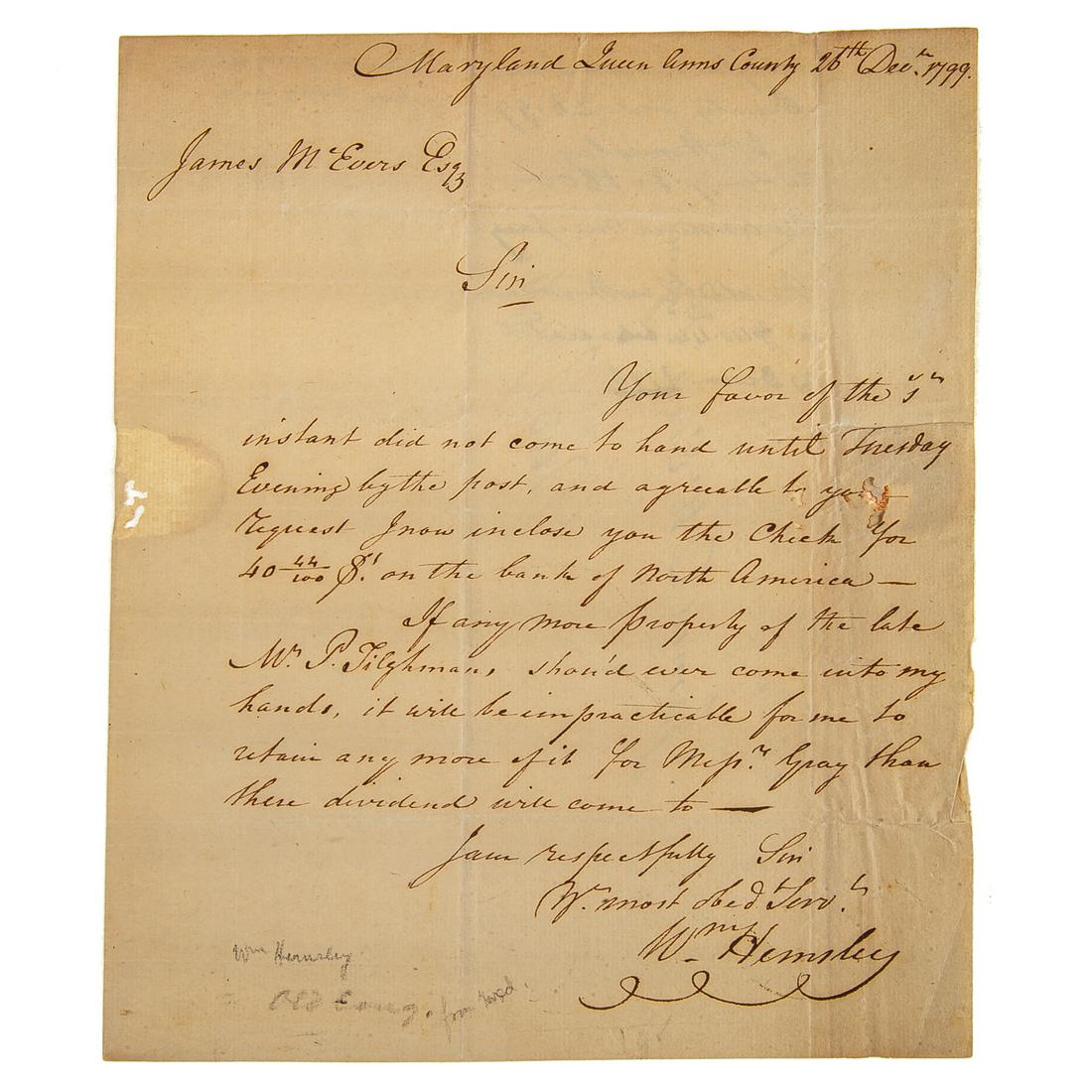 William Hemsley, Patriot & Politician, ALS, 1799: William Hemsley (1737 - 1812, resident of Queen Anne's Co., Md., served in various military and elected posts during the Revolution, including as Continental Congressman, 1782-3, and as a Md. State Se