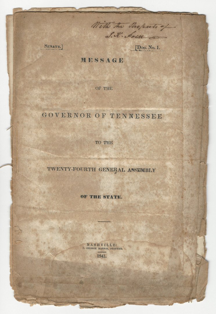 James K. Polk signed address: James K. Polk as Governor of Tennessee autographed address: Message of the Governor of Tennessee to the 24th General Assembly of the State, 1841, printed by J. George Harris, Nashville, and inscribed 