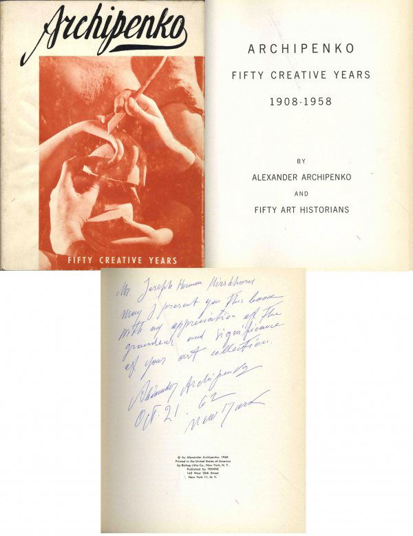 Book Alexander Archipenko Creative Years Signed Artist: Alexander Archipenko signed copy of his book ''Archipenko Fifty Creative Years 1908-1958.'' New York: Tekhne: 1960. Inscribed by the Cubist painter/sculptor to Joseph Hirshhorn. Dedication, which appe