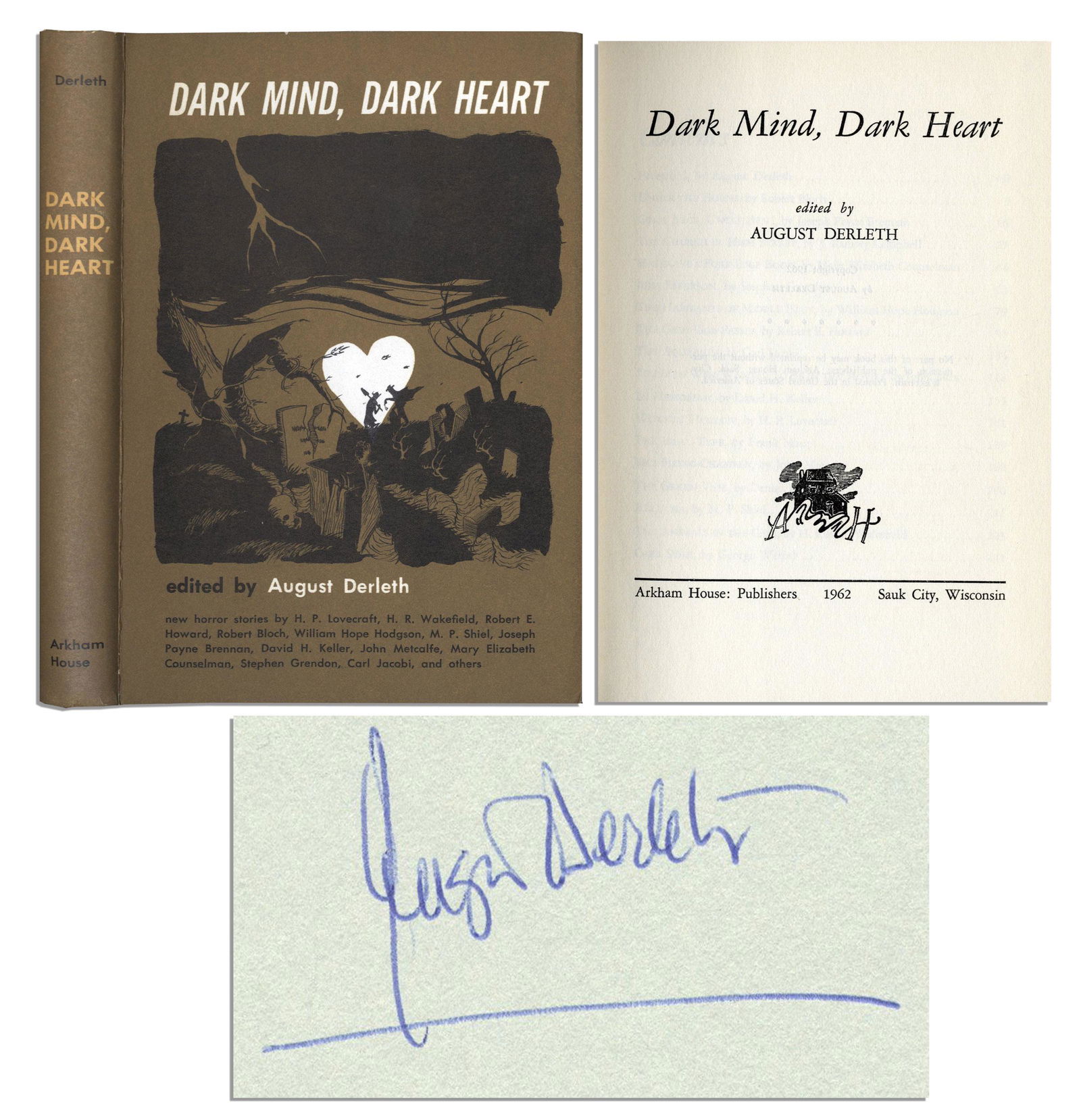 August Derleth ''Dark Mind, Dark Heart'' First Edition: First edition of ''Dark Mind, Dark Heart'' signed by August Derleth. One of only 2,493 first edition copies printed by Arkham House. Sauk City, Wisconsin: Arkham House, 1962. Signed in blue ink on the