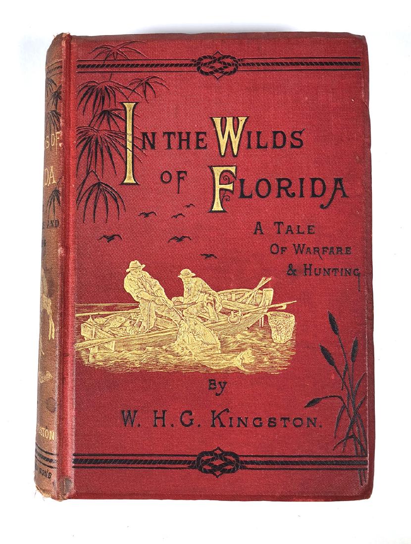 In the Wilds of Florida by W.H.G. Kingston 1880: In the Wilds of Florida, A Tale of Warfare & Hunting by W.H.G. Kingston. Hardcover in red cloth with pictorial gilt decoration and titles, beveled edges. Published 1880 by T. Nelson and Sons, London. 