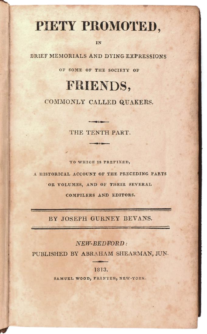 1813 Book about the Quakers, Samuel Wood: Piety Promoted, in Brief Memorials and Dying Expressions of some of the Society of Friends, Commonly Called Quakers. Printed by Samuel Wood. 300 pp, measures 6-3/4" high.