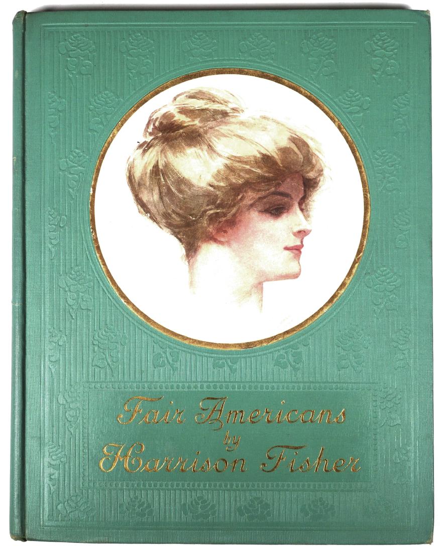BOOK: Fair Americans by HARRISON FISHER: Fair Americans, written and illustrated by Harrison Fisher, published by Copp Clark, Toronto, 1911. First Canadian edition, with Charles Scribner's Sons copyright on copyright page. Mint green cloth b