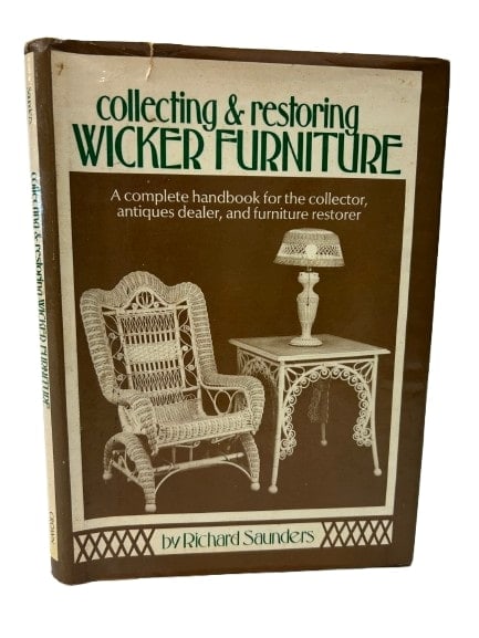 Richard Saunders Book : Collecting & Restoring Wicker Furniture: Richard Saunders Book : Collecting & Restoring Wicker Furniture.Published by Crown Publishers Inc in New York on 1976. A hard cover book.