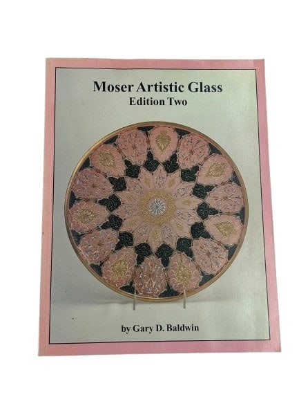 Gary D. Baldwin  book: Moser Artistic Glass edition two (1 of 4)