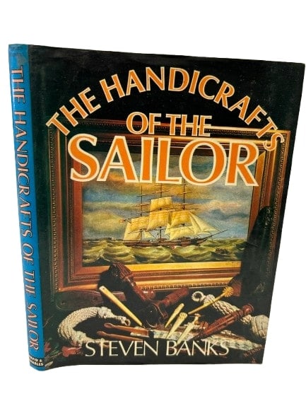 Steven Banks book of The Handicrafts of the Sailor: Steven Banks book of The Handicrafts of the Sailor. Published in 1974 by the David & Charles Newton Abbot publishing of LONDON England. A hard cover book with a dust jacket.