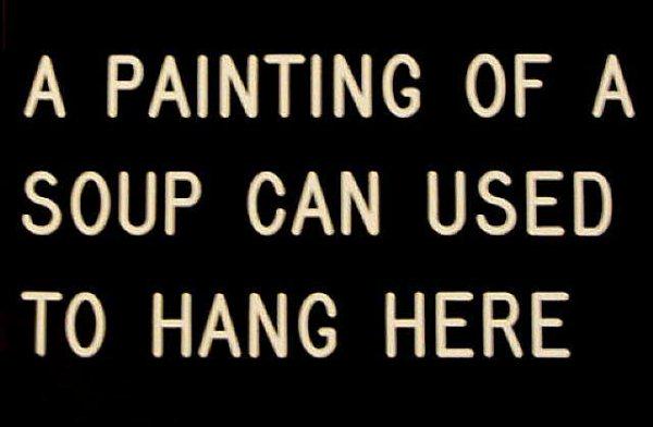 William Anastasi "A Painting of a Soupcan" Print: "A Painting of a Soupcan Used to Hang Here", by New York Conceptualist Artist William Anastasi. 1990Hand Printed Silkscreen9 × 13 in22.9 × 33 cm A homage to the arti