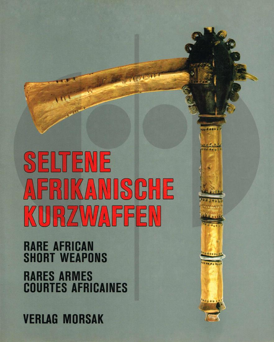 Seltene Arfrikanische Kurzwaffen: 201 Seltene Arfrikanische Kurzwaffen Zirngibl, Manfred Rare African Short Weapons Rares Armes courtes africaines 1983. Grafenau: Verlag Morsak. ISBN 3-87553-198-1 (Hardcover) Condition: Fine (approach