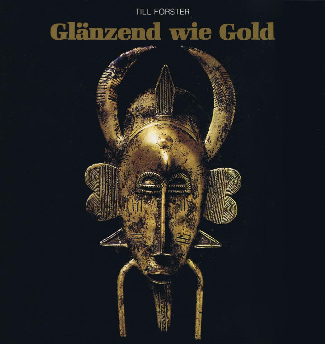 Glänzend wie Gold.: 104 Glänzend wie Gold. Gelbguss bei den Senufo, Elfenbeinküste. Museum für Völkerkunde Berlin. Abteilung Afrika: Veröffentlichungen des Museums für Völkerkunde, Berlin, Abteilung Afrika ; 9 Fö