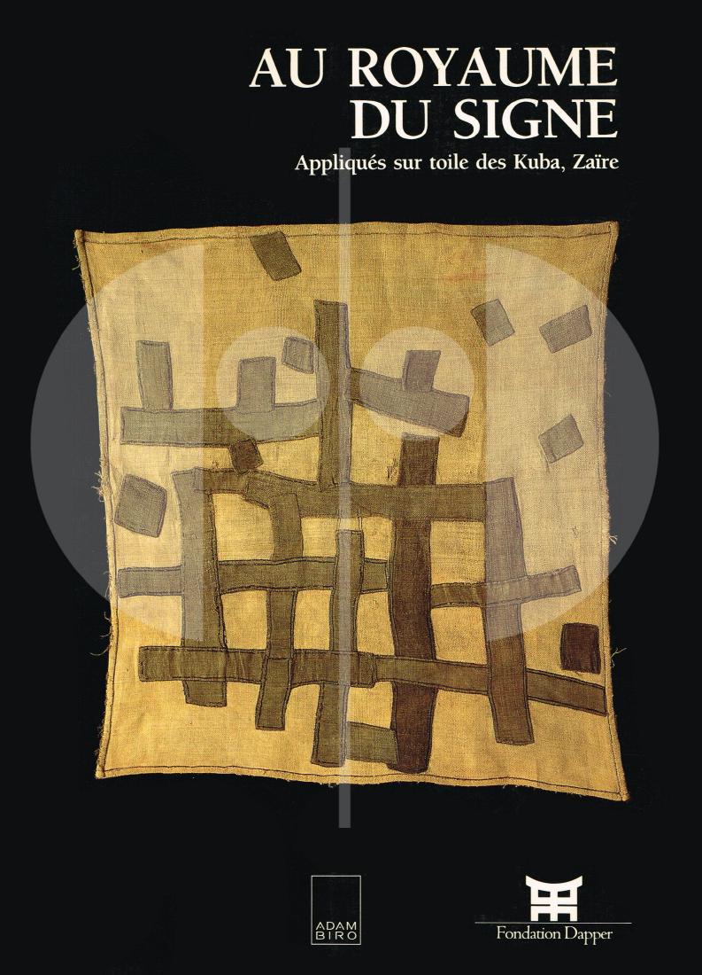 Au royaume du signe: 186 Au royaume du signe Au royaume du signe: Appliqués sur toile des Kuba, Zaïre. Exposition, Paris, Musée Dapper, 25 mai-24 septembre 1988. Paris : A. Biro : Fondation Dapper pour les arts africai