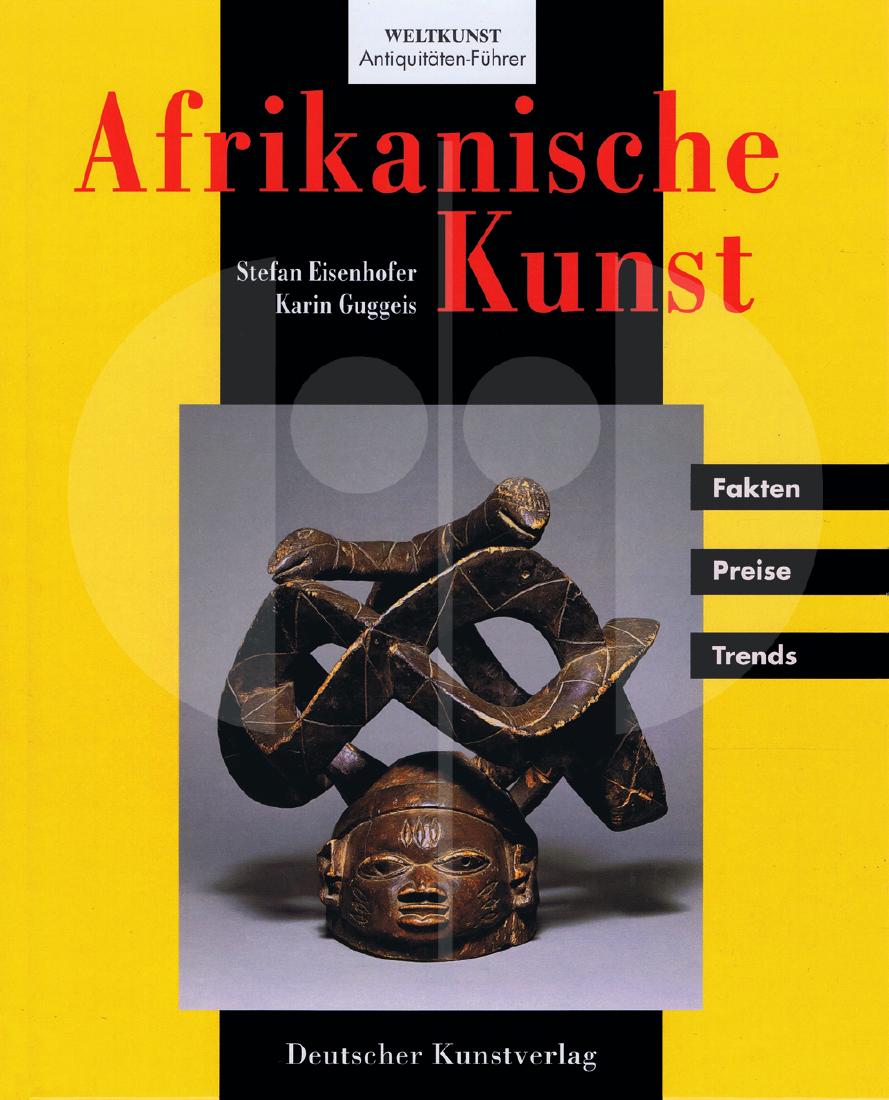 Afrikanische Kunst: 201 Afrikanische Kunst Fakten, Preise, Trends Weltkunst Antiquitäten Führer Eisenhofer, Stefan Guggeis, Karin München/Berlin: Deutscher Kunstverlag (2002). ISBN: 3-422-06335-8 German text 163 pages
