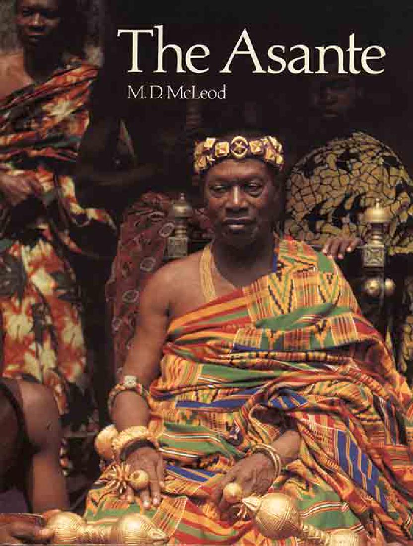 The Asante: The Asante H 25,5 cm. McLeod, Malcom D. London: British Museum Publications Ltd (1981). ISBN: 0-7141-1564-9 English text 194 pages 100 monochrome illustrations and 8 pages of colour Hardcover 720 gr.
