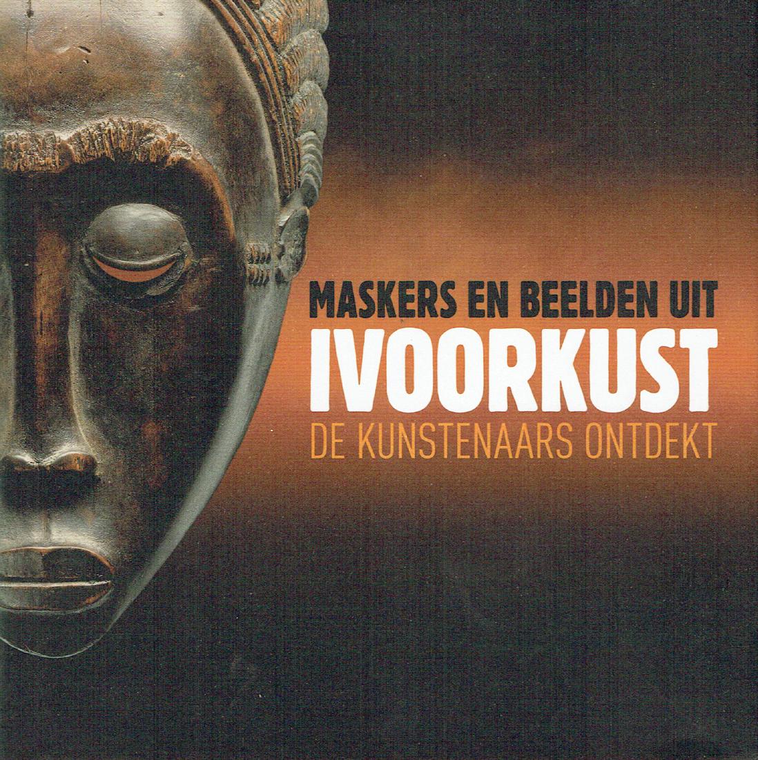 Maskers en Beelden uit ivoorkust: Maskers en Beelden uit ivoorkust de kunstenaars ontdekt Baarspul, Marie Amsterdam: De nieuwe kerk (2014) Dutch text 180 pages Numerous illustrations Hardcover with dust jacket 16 cm 430 g CHF 50 / 100