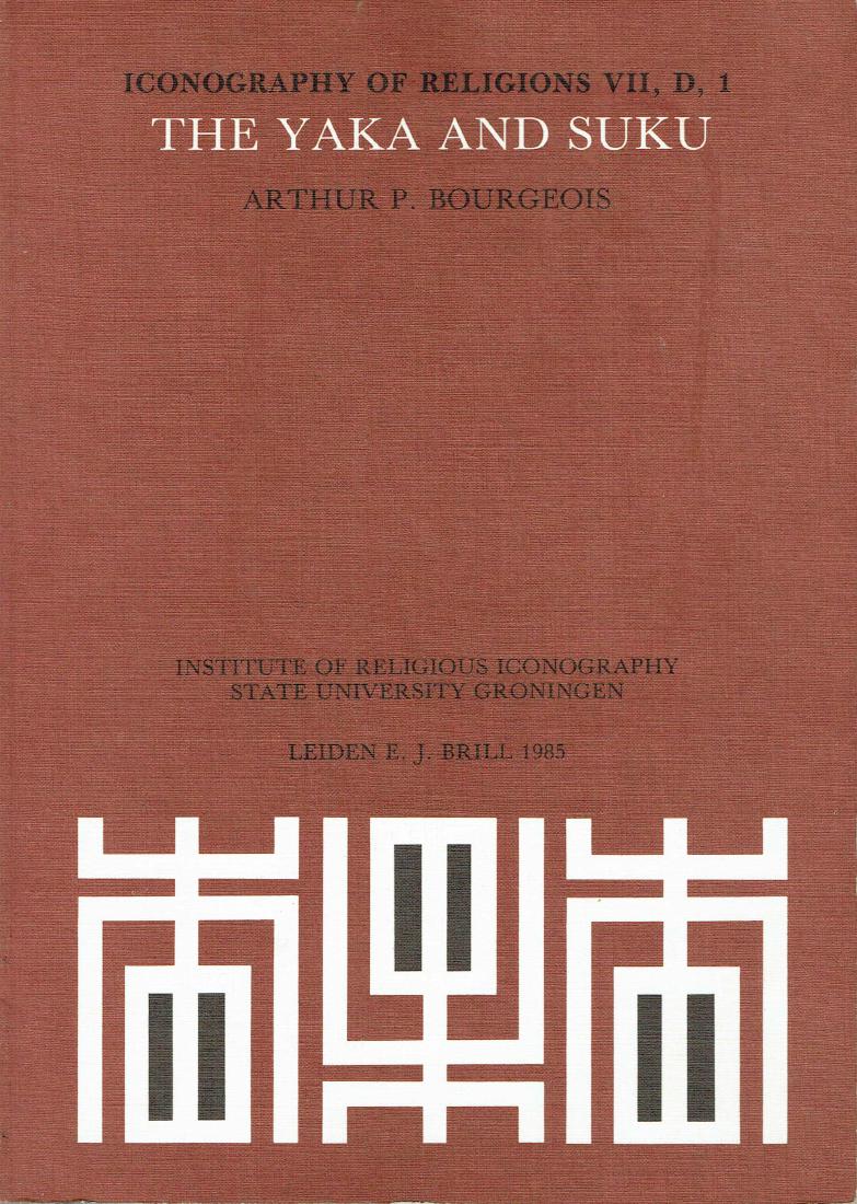 The Yaka and Suku: The Yaka and Suku Iconography of Religions VII, D, 1 Bourgeois, Arthur P. Leiden: E. J. Brill (1985) ISBN: 90-04-07095-8 English text 26 pages Numerous b/w illustrations Softcover 26 cm 241 g CHF 5