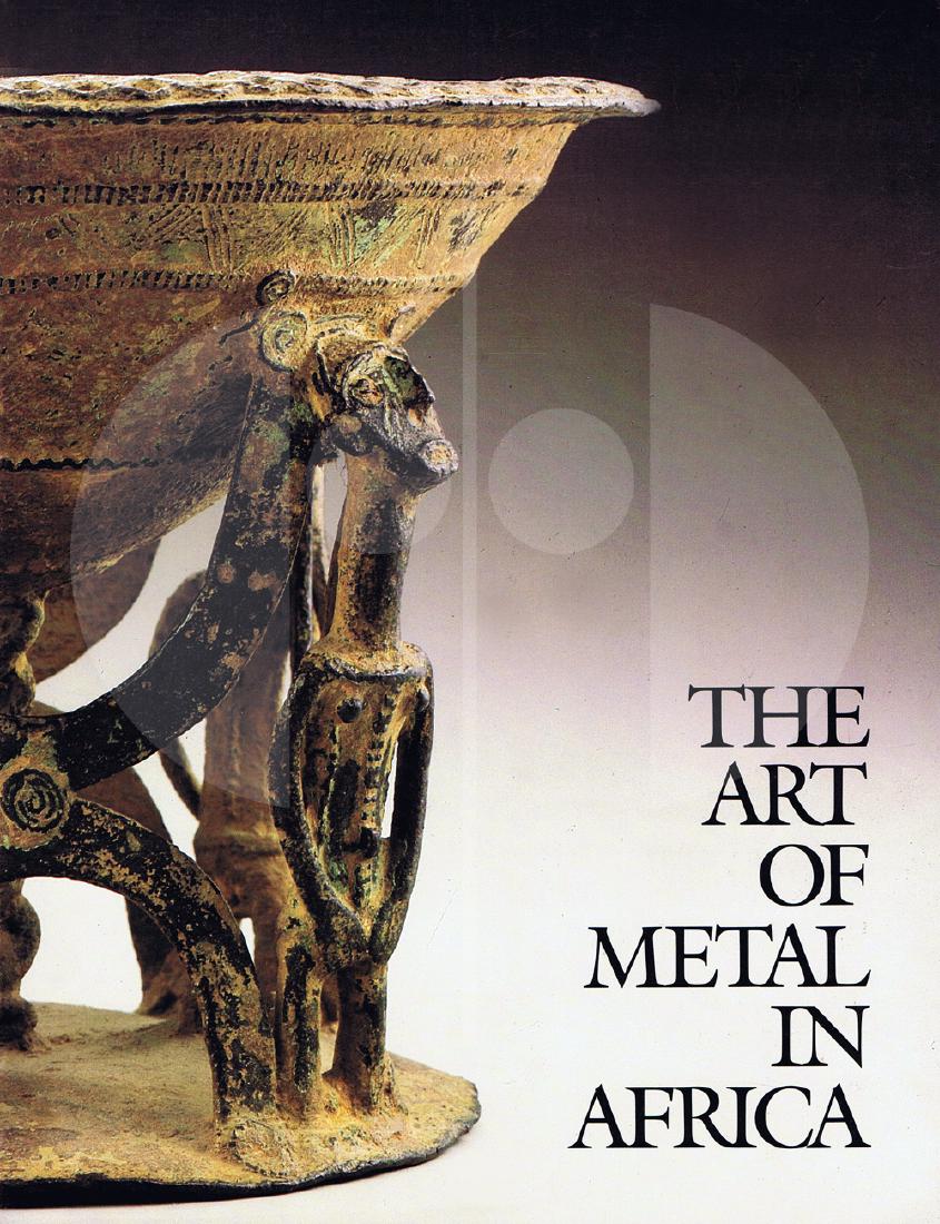 The Art of the Metal in Africa: The art of the Metal in Africa Brincard, Marie-Thérèse Translation and additional research by Fischel, Evelyn New York: The African-American Institute (1982). ISBN: none English text 159 pages Numer