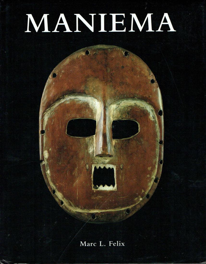 Maniema: Maniema An Essay on the Distribution of the Symbols and Myths as Depicted in the Masks of greater Maniema Felix, Marc München: Fred Jahn ISBN: none English and German text 313 pages Numerous illustra