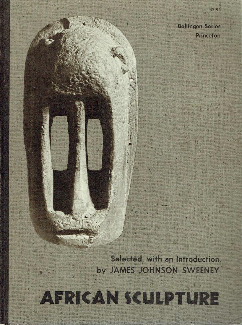 African Sculpture: African Sculpture Sweeney, James Johnson New York: Bollingen Foundation Inc. (1964) ISBN: 0-691-01763-8 English text 196 pages b/w illustrations Softcover 25,5 cm 560 g This book derives from African
