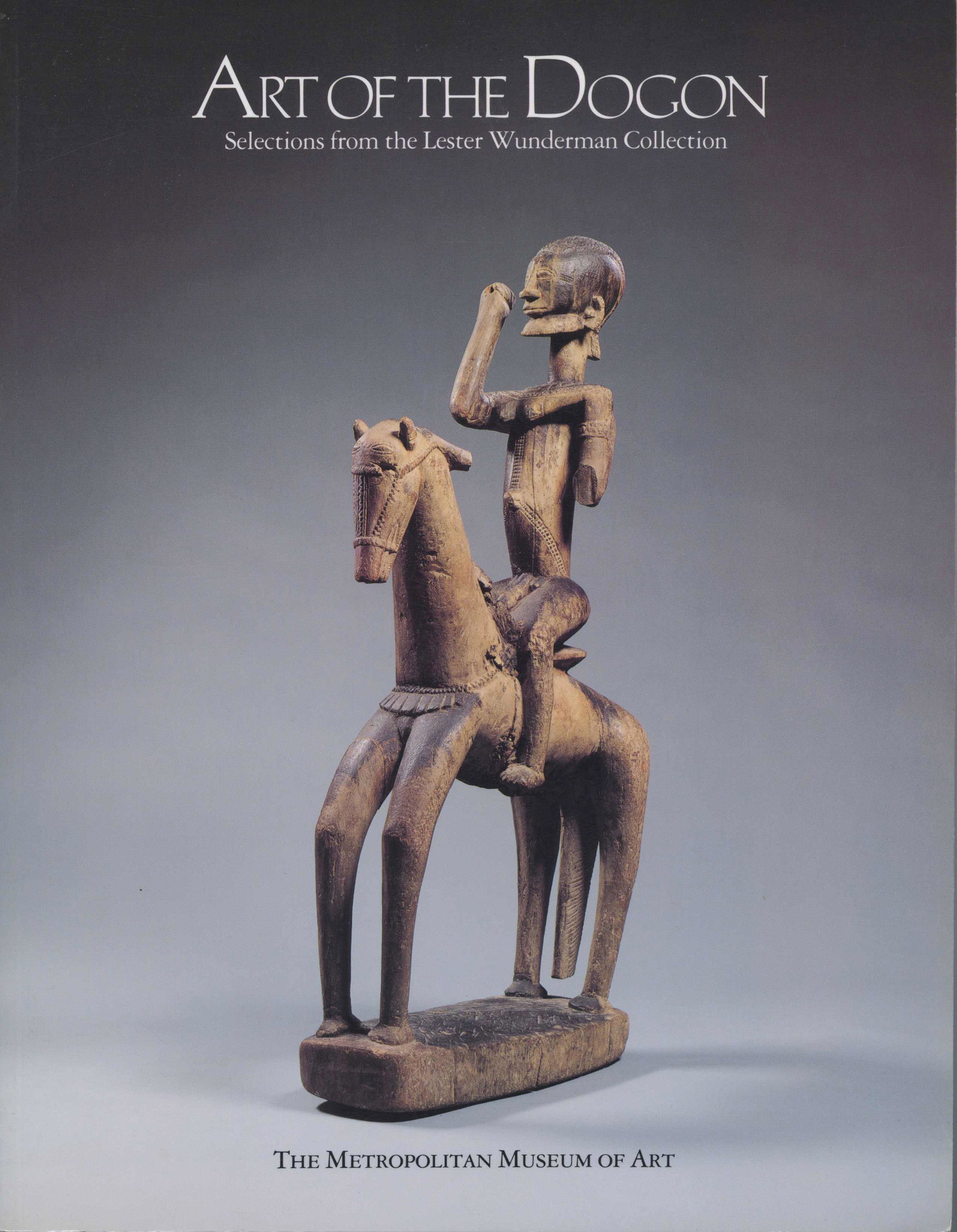 Art of the Dogon: Art of the Dogon Selections from the Lester Wunderman Collection Ezra, Kate New York: The Metropolitan Museum of Art (1988). ISBN: 0-87099-507-3 English Text CHF 20 / 40 EUR 17 / 34