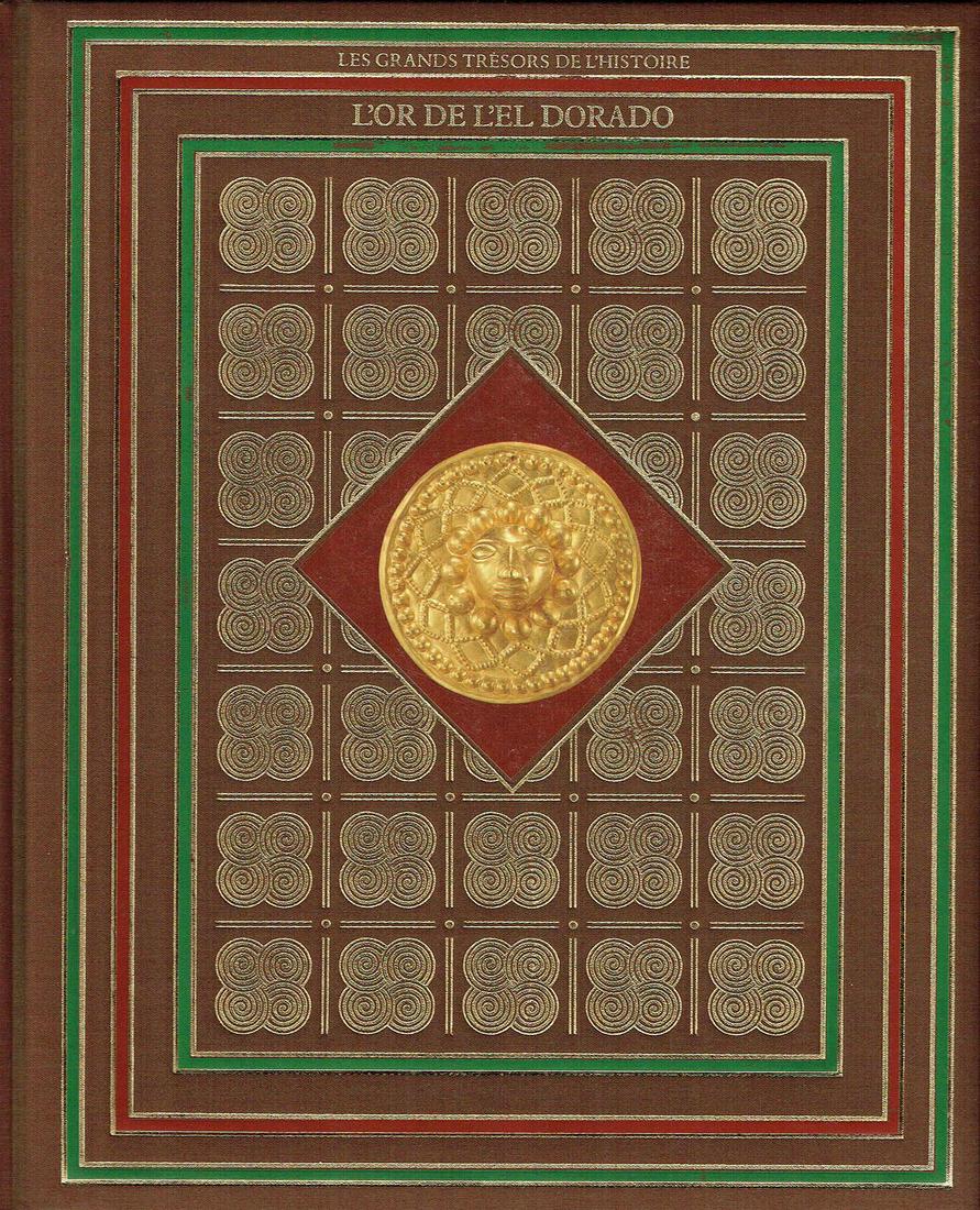 Les grands trésors de l'histoire: Les grands trésors de l'histoire L'Or de l'El Dorado Dickey, Thomas / Man, John / Wiencek, Henry Brüssel: Du Fanal (1985). ISBN: 2-7344-0209-4 Französisch Text/Edition 176 pages Numerous illustrati