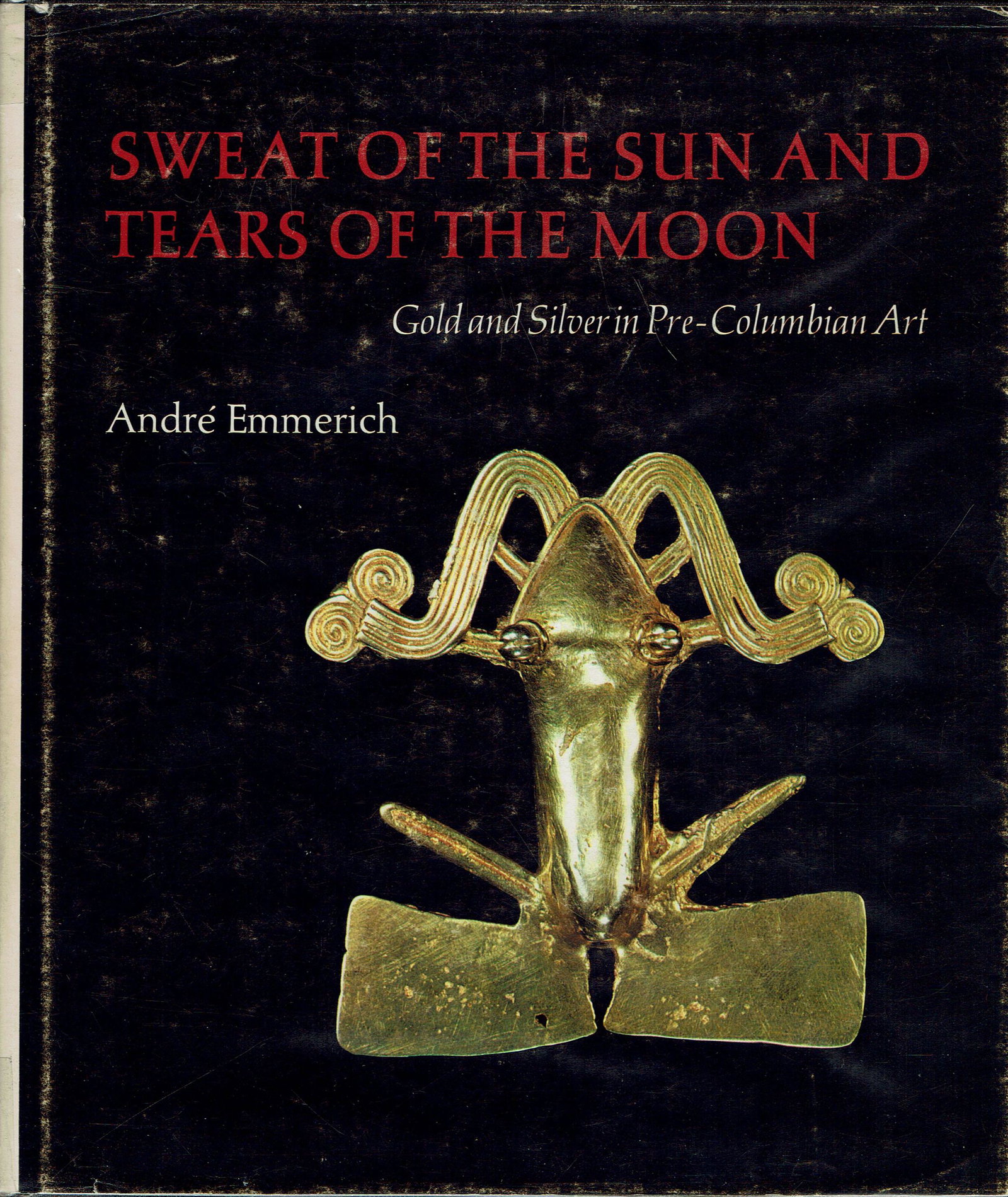 Sweat of the Sun and Tears of the Moon: Sweat of the Sun and Tears of the Moon Gold and Silver in Pre-Columbian Art Emmerich, André New York: Hacker Art Books (1977). ISBN: 0-87817-208-4 English Text/Edition 216 pages Numerous illustration