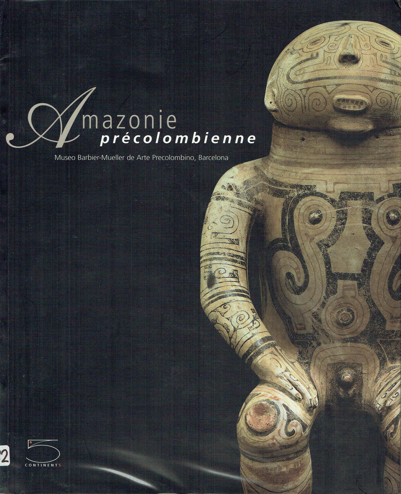 Amazonie précolombienne: Amazonie précolombienne Dans les collections du Museo Barbier-Mueller de Arte Precolombino, Barcelona Gentil Corrêa, Conceiçao / Barry, Iris Geneva: 5 Continents (Servidis SA) (2002). ISBN: 88-7439