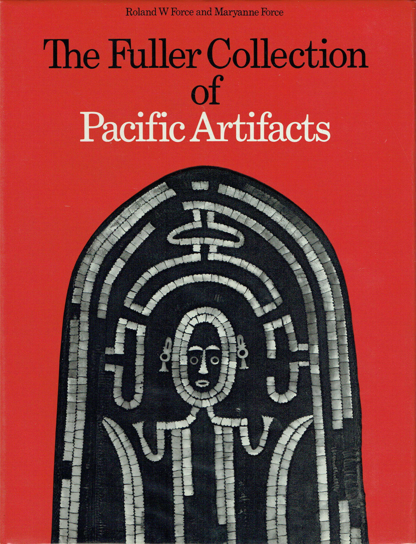 The Fuller Collection of Pacific Artifacts: The Fuller Collection of Pacific Artifacts Force, Roland W. and Maryanne London: Lund Humphries (1971). ISBN: 85331-281-8 English Text/Edition 360 pages Numerous b/w illustrations Hardcover with dust 