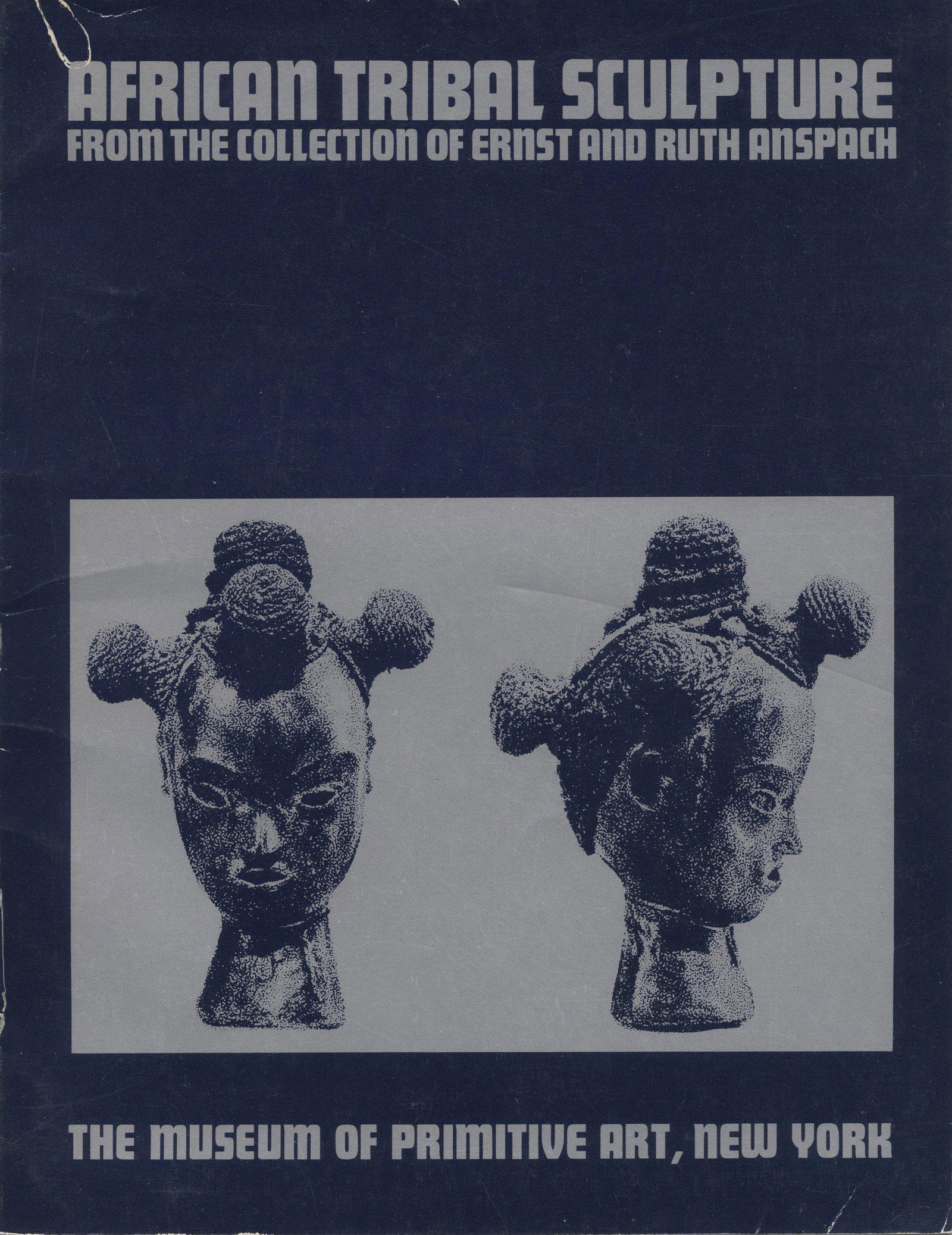 African Tribal Sculpture. Collection Anspach: African Tribal Sculpture. Collection Anspach African Tribal Sculpture from the Collection of Ernst and Ruth Anspach. Museum of Primitive Art, NY (1967) 28 x 21,5 cm. 140 g CHF 20 / 40 EUR 17 / 34