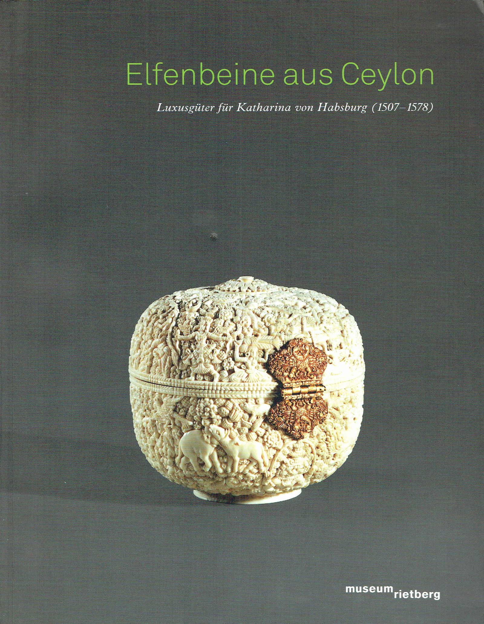 Elfenbeine aus Ceylon. Luxusgüter für Katharina von: Elfenbeine aus Ceylon. Luxusgüter für Katharina von Habsburg (1507-1578). Jordan Gschwend, Annemarie / Beltz, Johannes Zurich : Museum Rietberg. (2010) German text 164 pages Numerous illustrations S