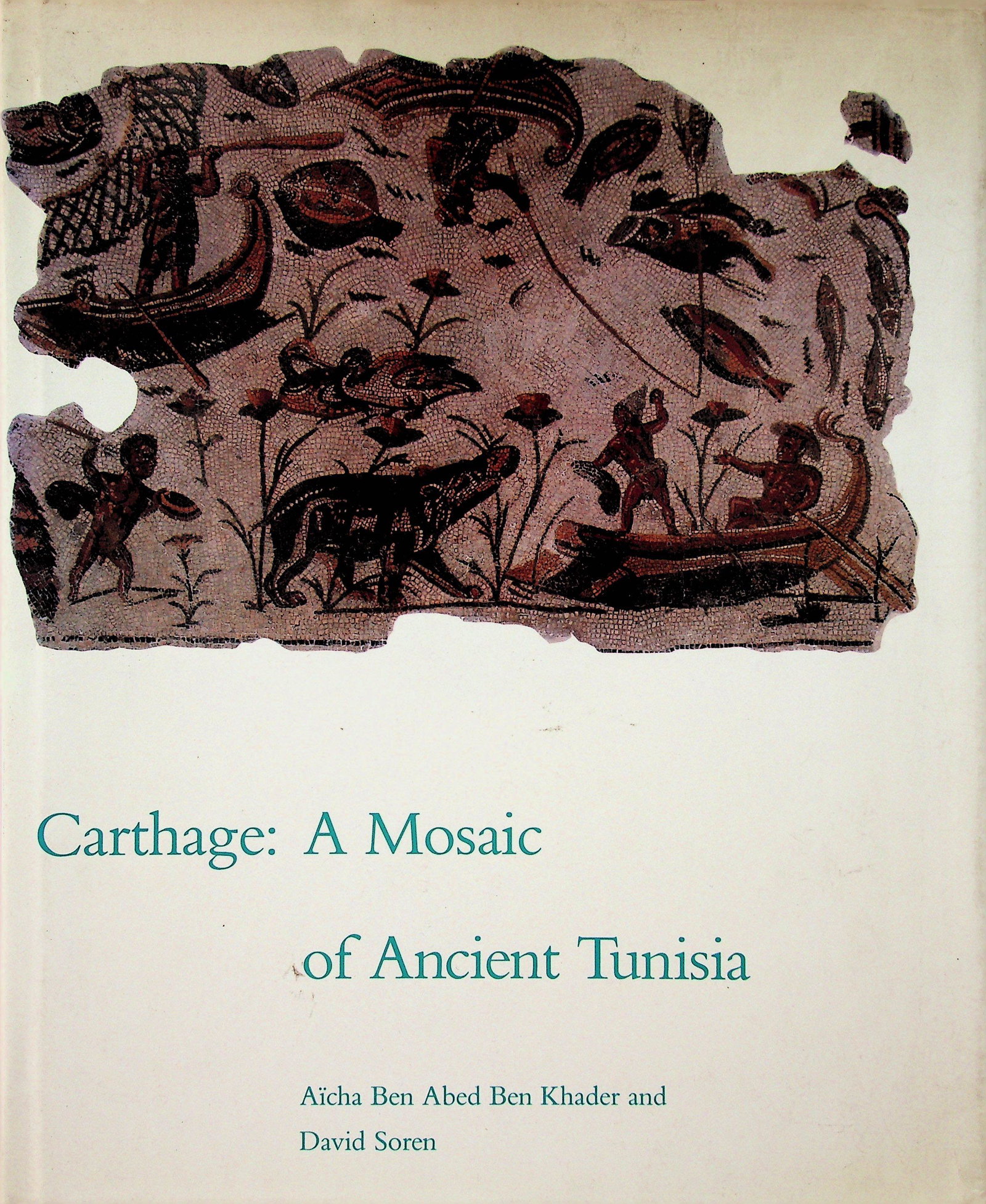 Carthage: A Mosaic of Ancient Tunisia: Carthage: A Mosaic of Ancient Tunisia Ben Abed Ben Khader A., Soren D. (1987). New York, American Museum of Natural History. ISBN: 0-913424-11-0 CHF 50 / 100 EUR 45 / 91 _____________________________