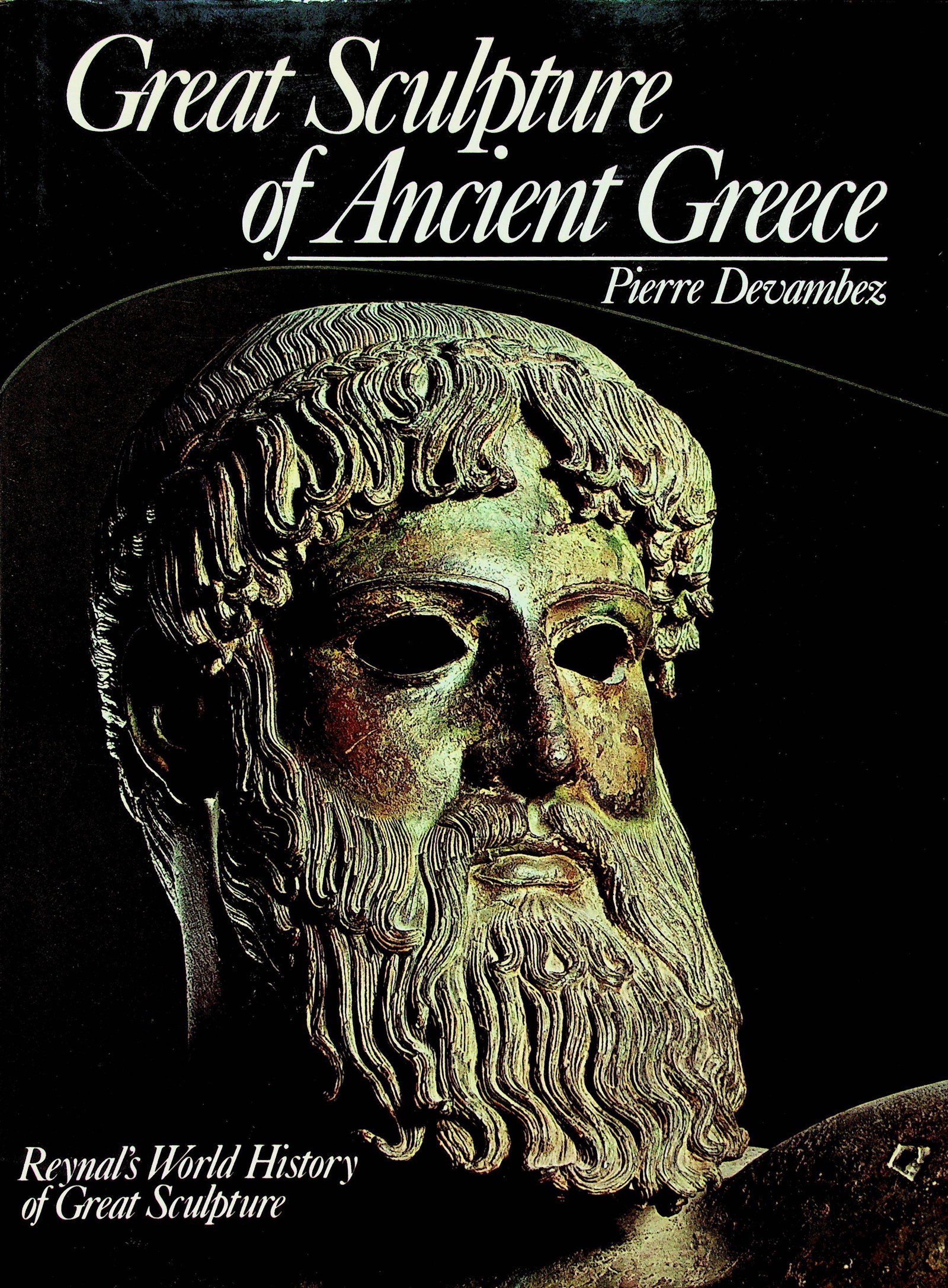 Great Sculpture of Ancient Greece: Great Sculpture of Ancient Greece Devambez, Pierre (1978). New York, Reynal & Compagny / New York, Morrow and Compagny. ISBN: 0-688-61203-3 CHF 50 / 100 EUR 45 / 91 _____________________________ The