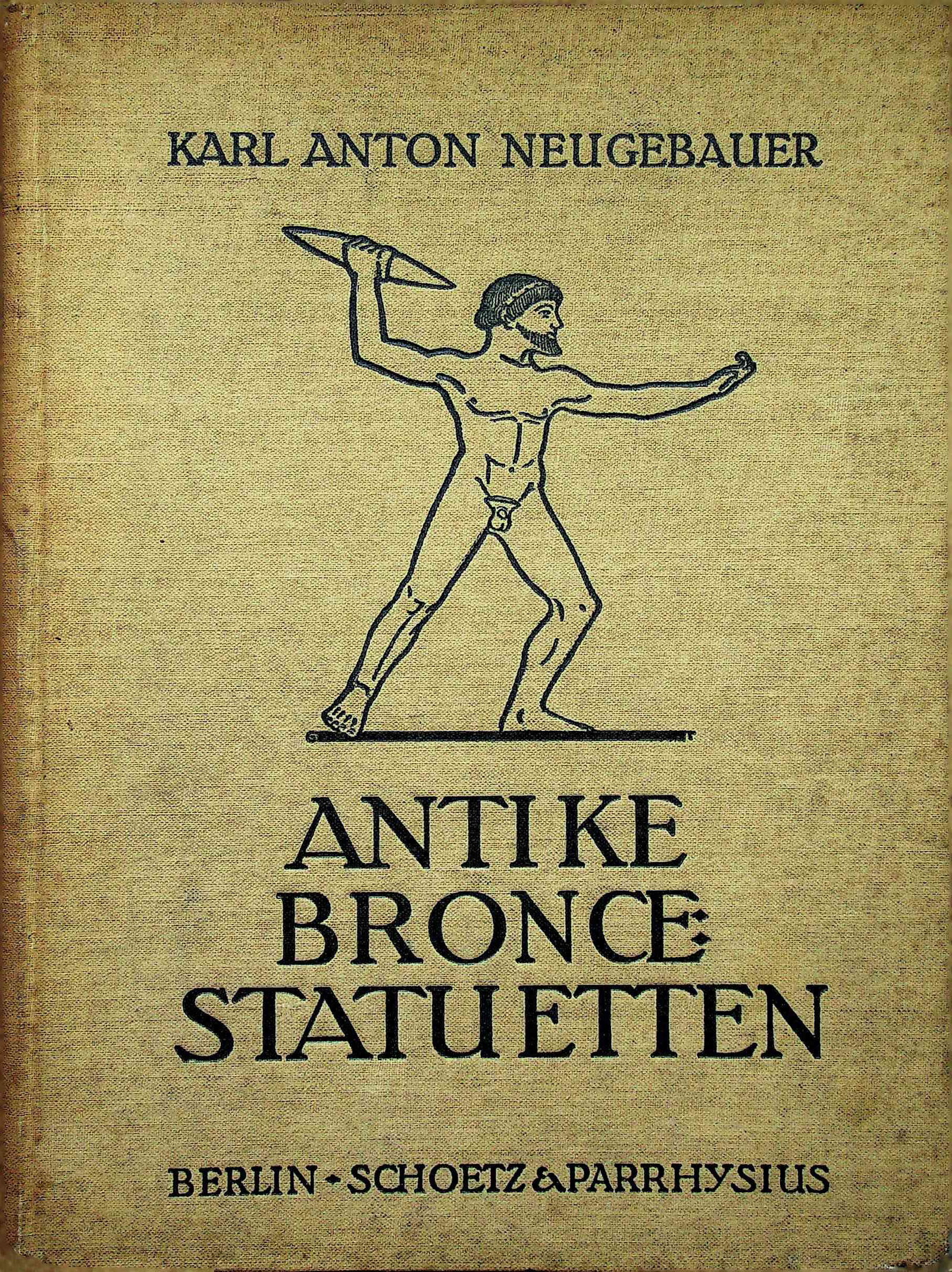 Antike Bronce : Statuetten: Antike Bronce : Statuetten Neugebauer, Karl-Anton (1921). Berlin, Schoetz & Parrhysius. CHF 50 / 100 EUR 45 / 91 _____________________________ The library of Dr J. Robert Guy The part of Rob