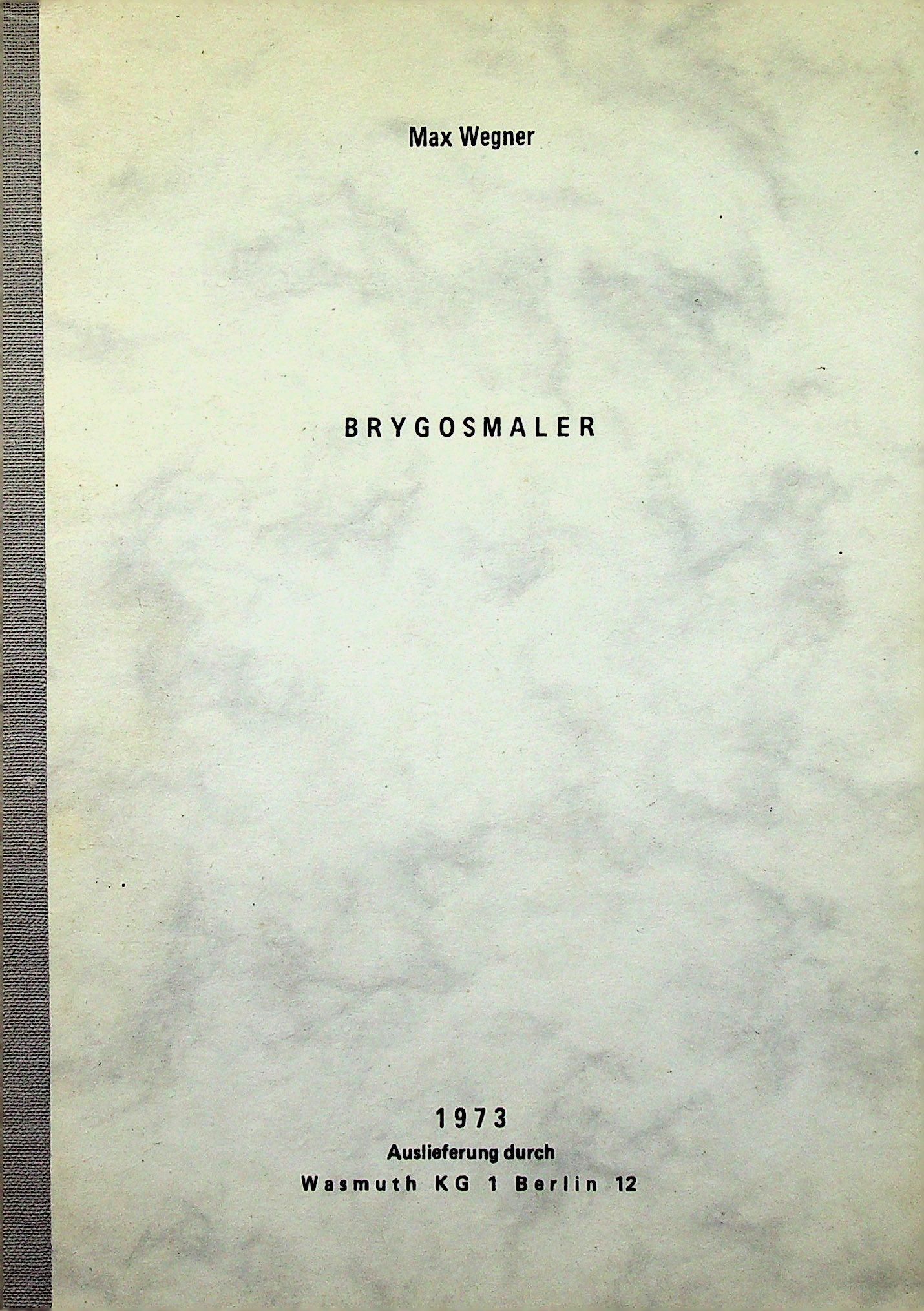 Brygosmaler: Brygosmaler Wegner M. (1973). Berlin, Wasmuth. CHF 50 / 100 EUR 45 / 91 _____________________________ The library of Dr J. Robert Guy The part of Robert Guy's library that will be auctioned