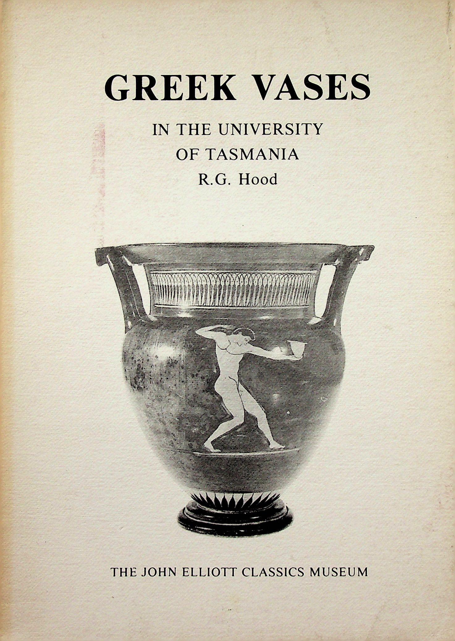 Greek Vases in the University of Tasmania: Greek Vases in the University of Tasmania Hood R.G. (1982). Horbat, John Elliott Classics Museum. CHF 50 / 100 EUR 45 / 91 _____________________________ The library of Dr J. Robert Guy The p