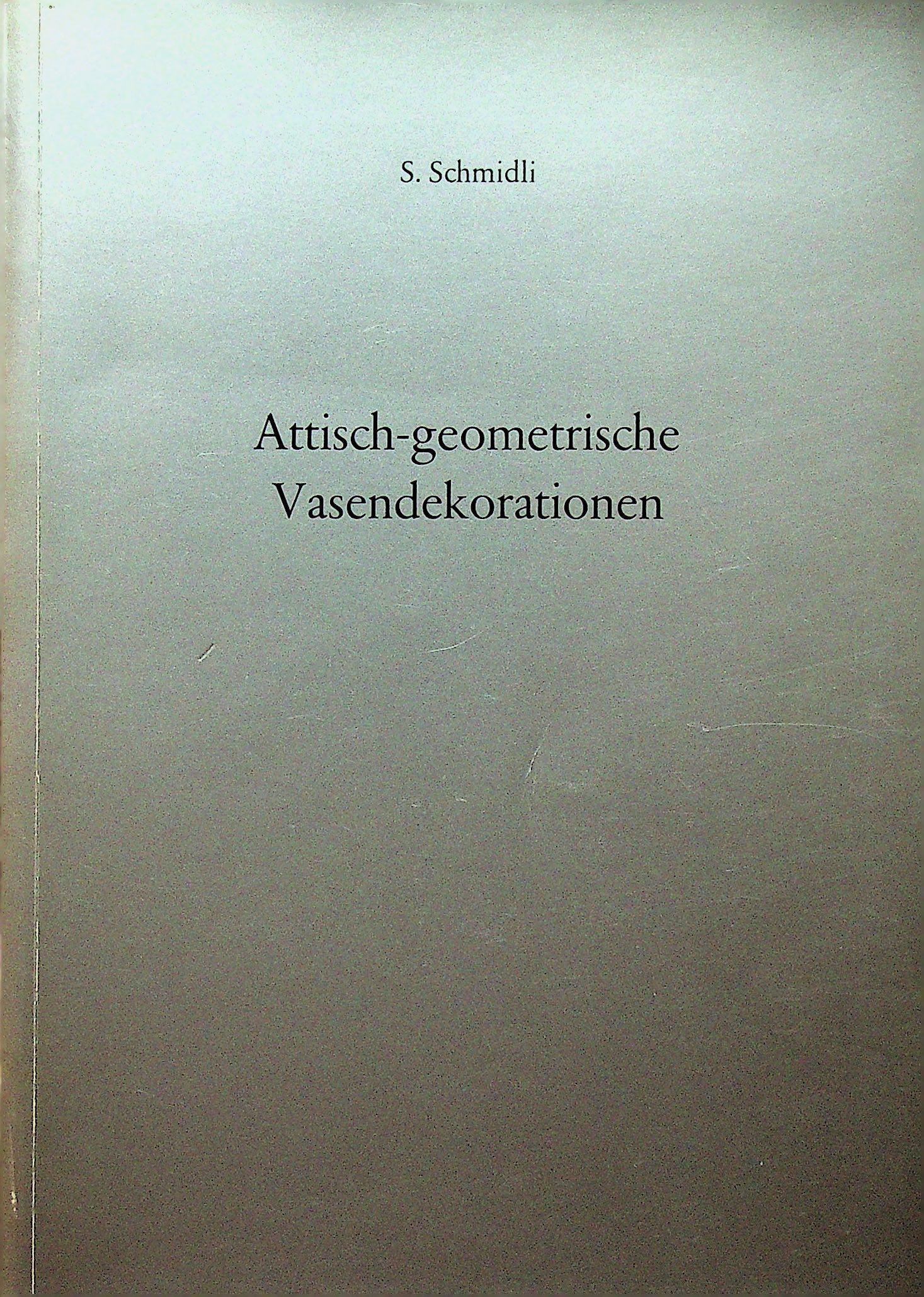 Attisch-geometrische Vasendekorationen: Attisch-geometrische Vasendekorationen unter besonderer Berücksichtigung der Merameikos-Funde Schmidli S. (1975). Biel, Privatdruck. CHF 50 / 100 EUR 45 / 91 _____________________________ The li