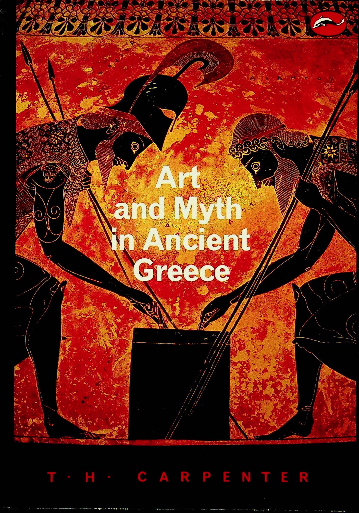 Art and Myth in Ancient Greece: Art and Myth in Ancient Greece Carpenter T.H. (1991). London, Thames and Hudson. ISBN: 0-500-20236-2 CHF 50 / 100 EUR 45 / 91 _____________________________ The library of Dr J. Robert Guy