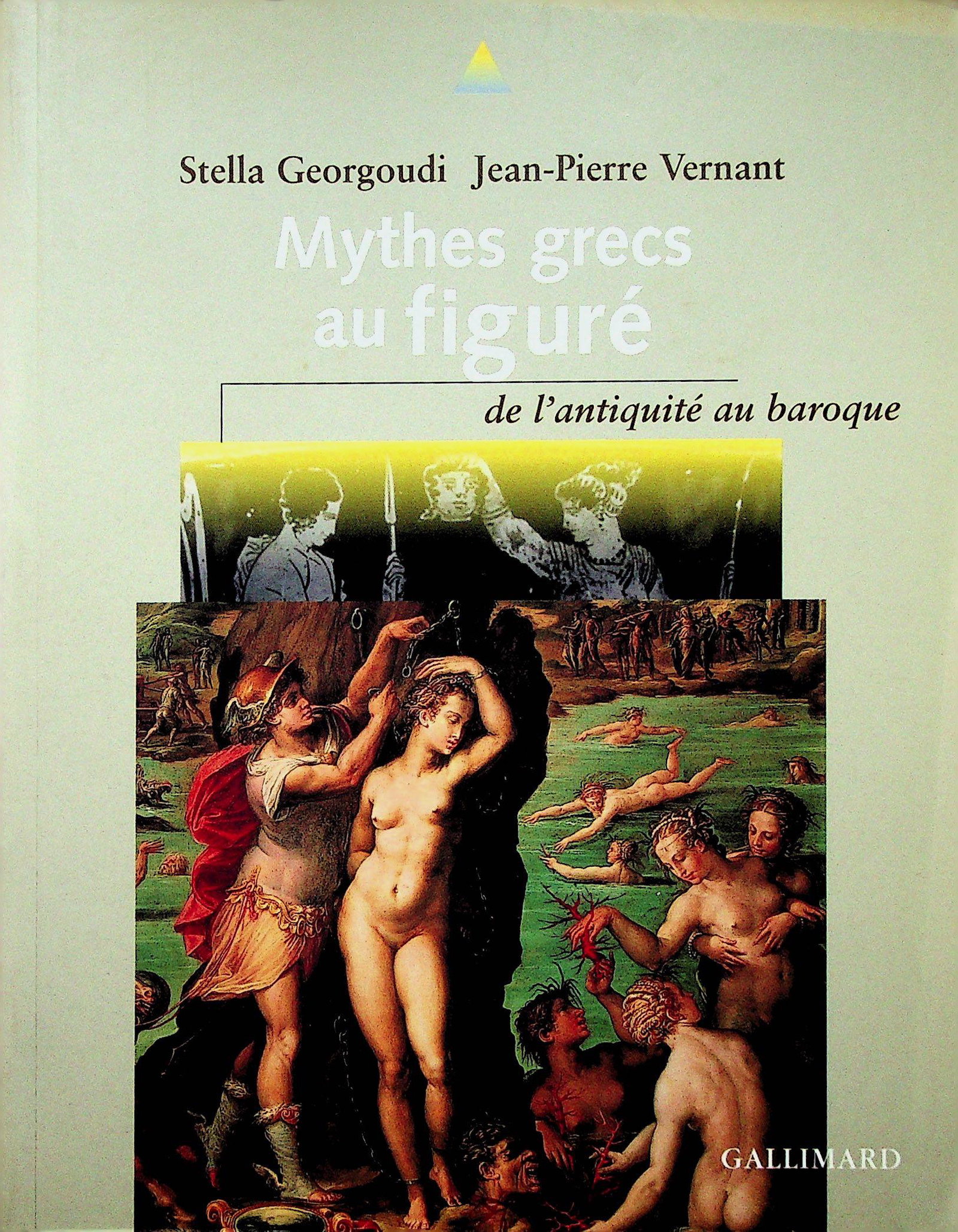 Mythes grecs au figuré de l'antique au baroque: Mythes grecs au figuré de l'antique au baroque Georgoudi S., Vernant J.-P. (1996). Paris, Gallimard. ISBN: 2-07-73910-4 CHF 50 / 100 EUR 45 / 91 _____________________________ The library of Dr J.