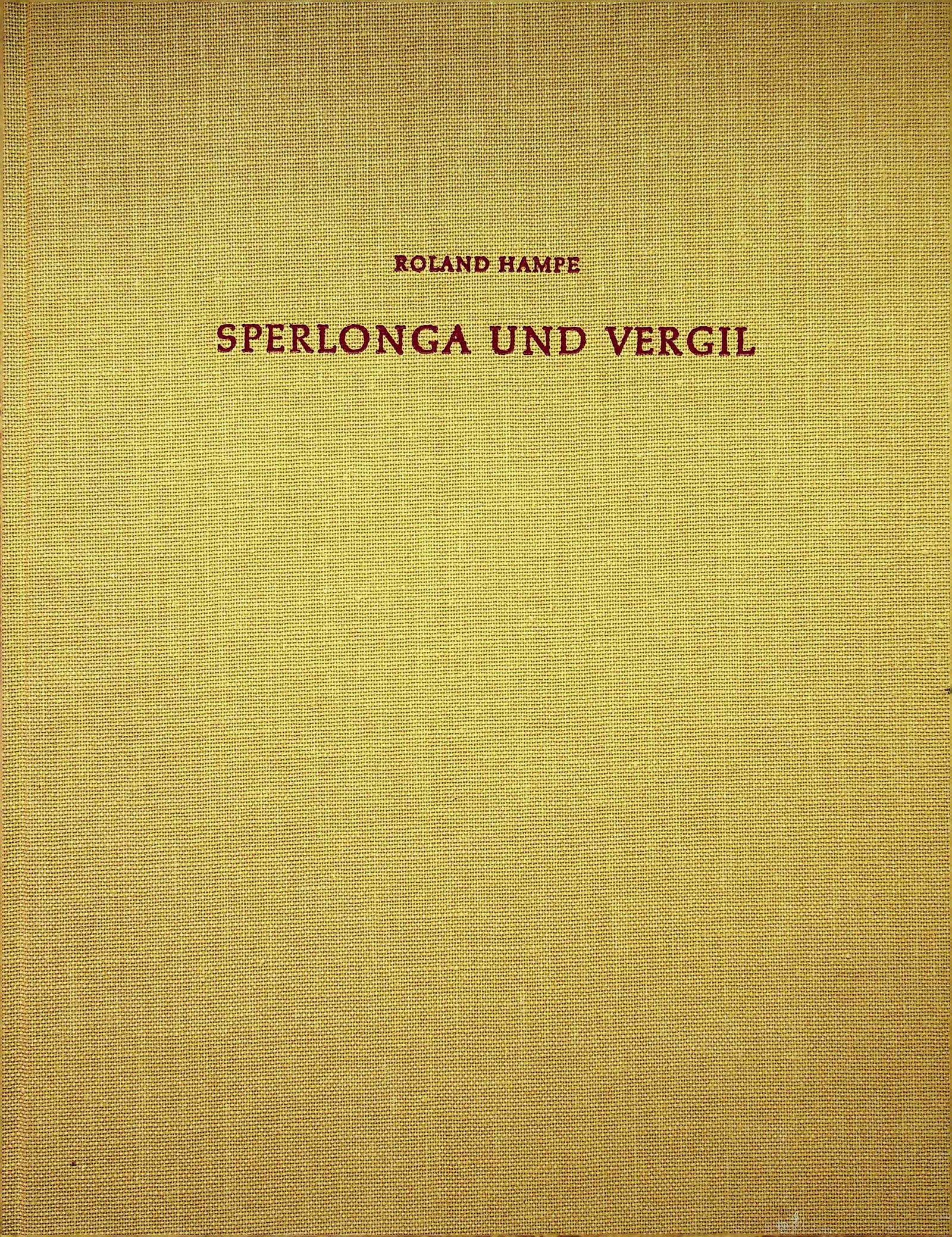Sperlonga und Vergil: Sperlonga und Vergil Hampe R. (1972). Mainz am Rhein, Philipp von Zabern. CHF 50 / 100 EUR 45 / 91 _____________________________ The library of Dr J. Robert Guy The part of Robert Guy's library