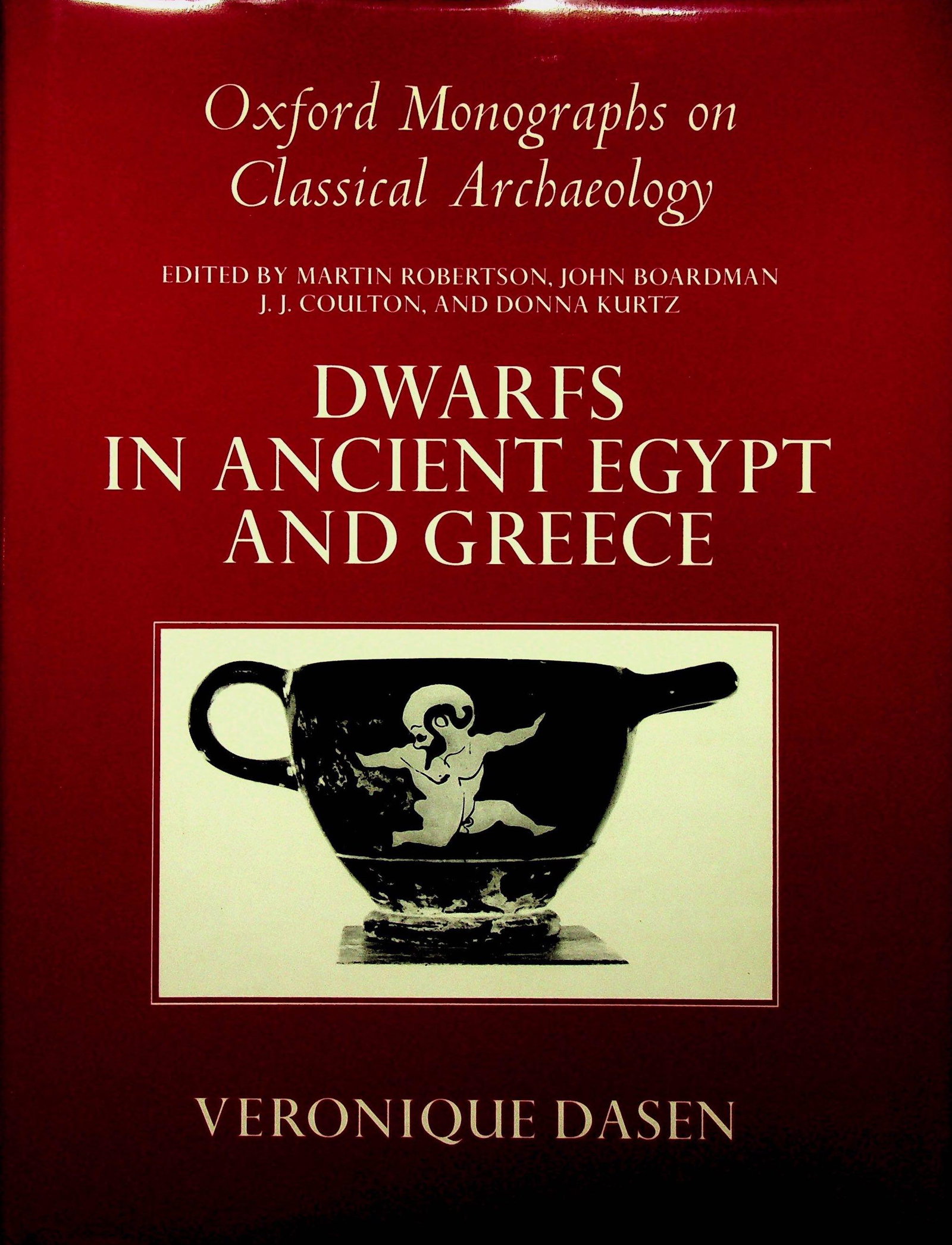 Dwarfs in Ancient Egypt and Greece: Dwarfs in Ancient Egypt and Greece Dasen, Véronique (1993). Oxford, Clarendon. ISBN: 0-19-814699-X CHF 50 / 100 EUR 45 / 91 _____________________________ The library of Dr J. Robert Guy