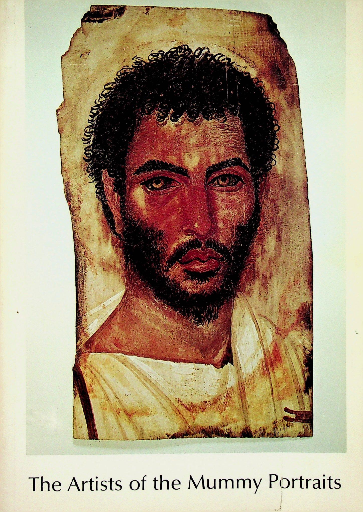 The Artists of the Mummy Portraits: The Artists of the Mummy Portraits Thompson D.L. (1976). Malibu, J.Paul Getty Museum. ISBN: 0-89236-002-X CHF 50 / 100 EUR 45 / 91 _____________________________ The library of Dr J. Robert Guy