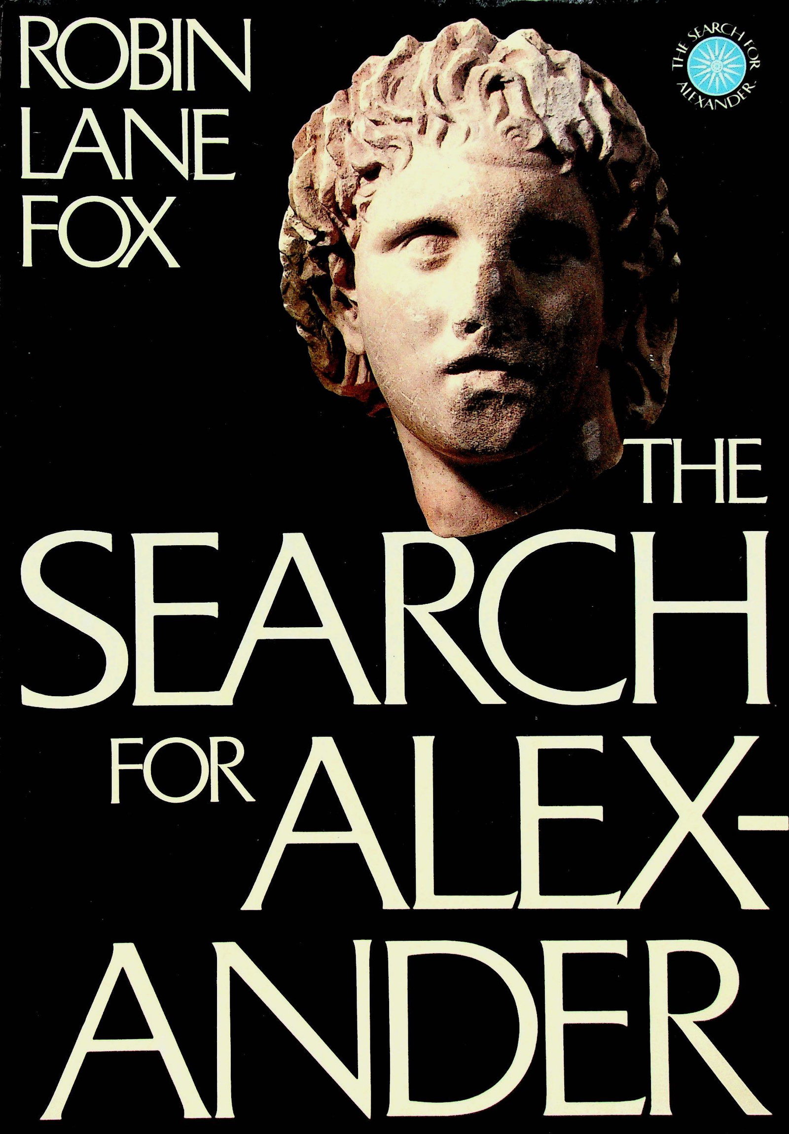 The Search for Alexander: The Search for Alexander Fox R.L. (1980). London, Allen Lane. ISBN: 0-7139-1395-9 CHF 50 / 100 EUR 45 / 91 _____________________________ The library of Dr J. Robert Guy The part of Robert