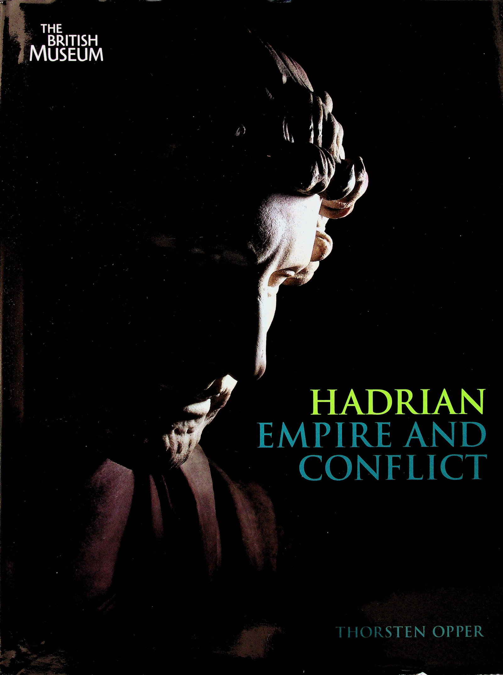 Hadrian. Empire and Conflict: Hadrian. Empire and Conflict Opper T. (2008). London, Trustee of The British Museum. ISBN: 978-0-7141-5074-1 CHF 50 / 100 EUR 45 / 91 _____________________________ The library of Dr J. Robert Guy