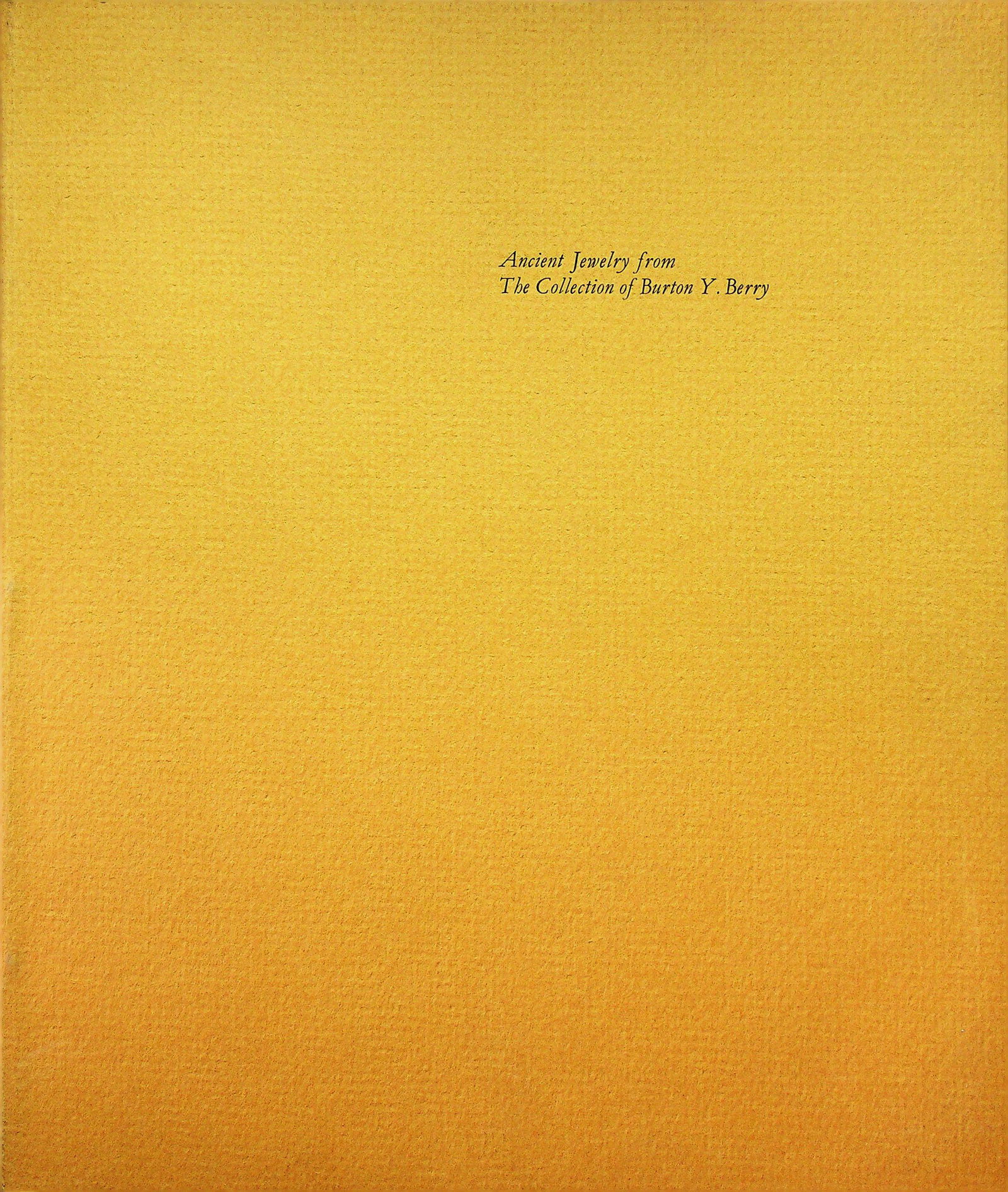 Ancient Jewelry from the Collection of Burton Y. Berry: Ancient Jewelry from the Collection of Burton Y. Berry Rudolph W., Rudolph E. (1973). Bloomington, Indiana University Art Museum. CHF 50 / 100 EUR 45 / 91 _____________________________ The library of