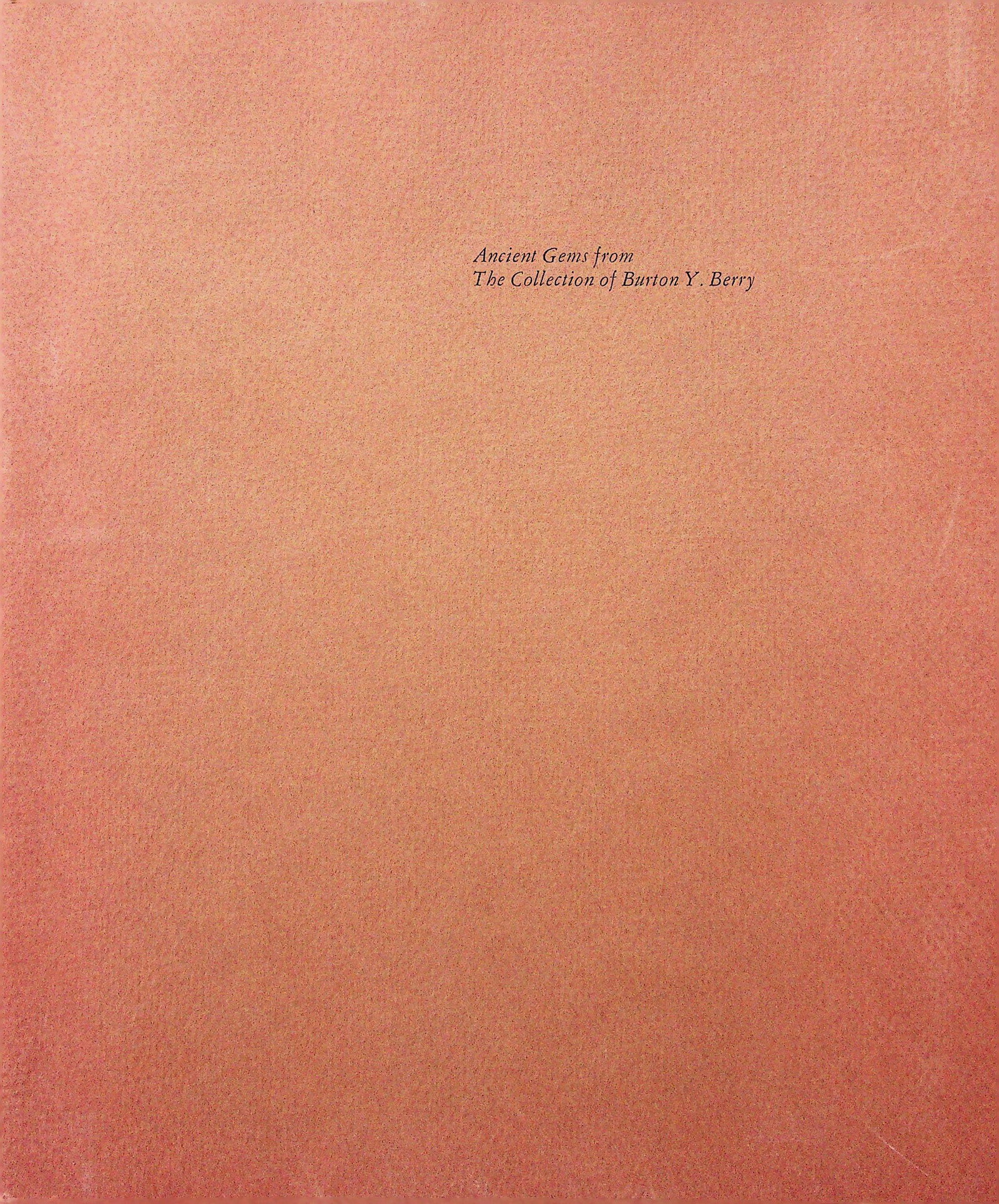 Ancient Gems from The Collection of Burton Y.Berry: Ancient Gems from The Collection of Burton Y.Berry 1969. Indiana, University Art Museum. CHF 50 / 100 EUR 45 / 91 _____________________________ The library of Dr J. Robert Guy The part of Robert