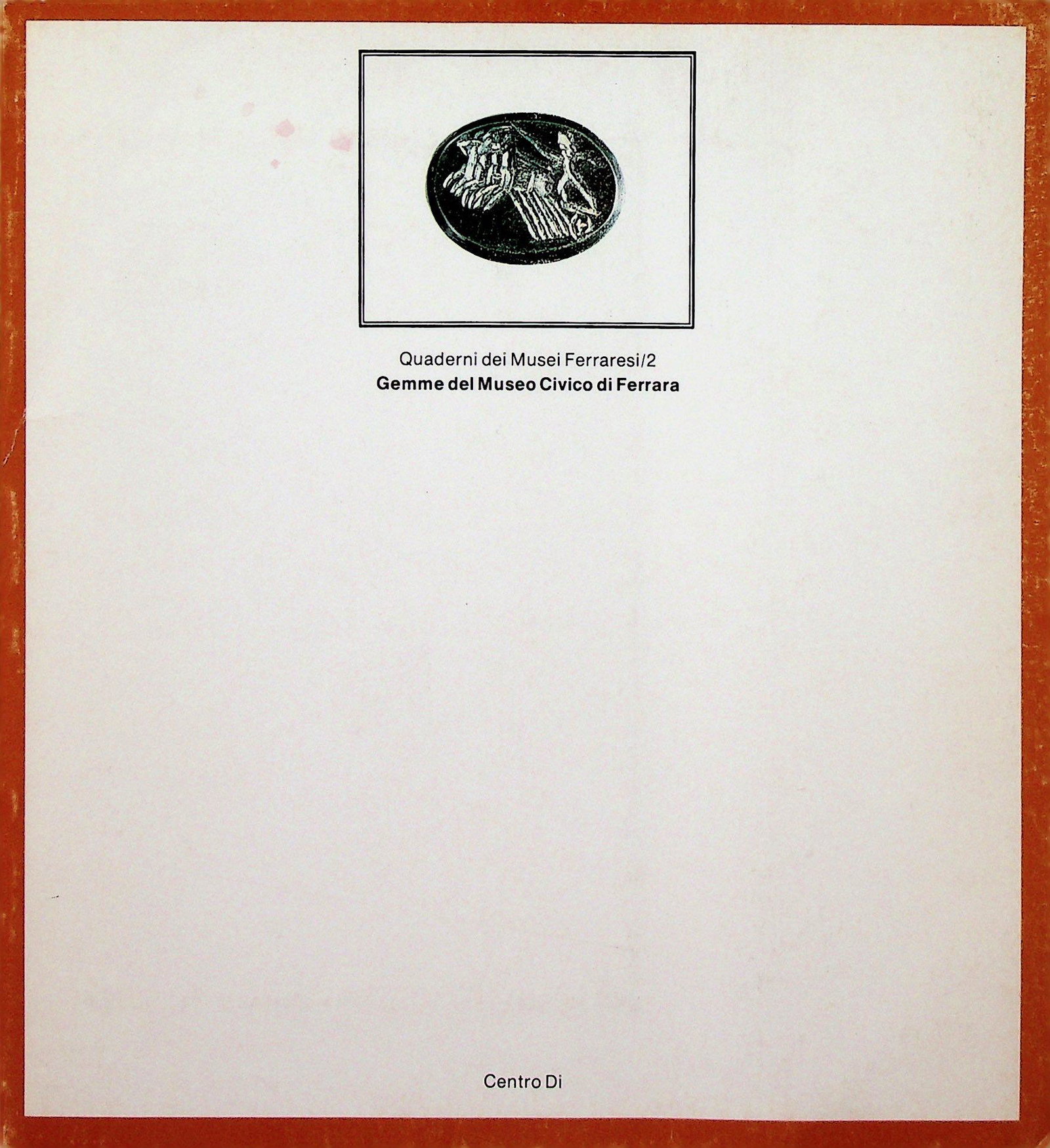 Gemme del Museo Civico di Ferrara: Gemme del Museo Civico di Ferrara D'Agostini, Alessandra (1984). Firenze, Centro Di. ISBN: 88-7038-0815 CHF 50 / 100 EUR 45 / 91 _____________________________ The library of Dr J. Robert Guy